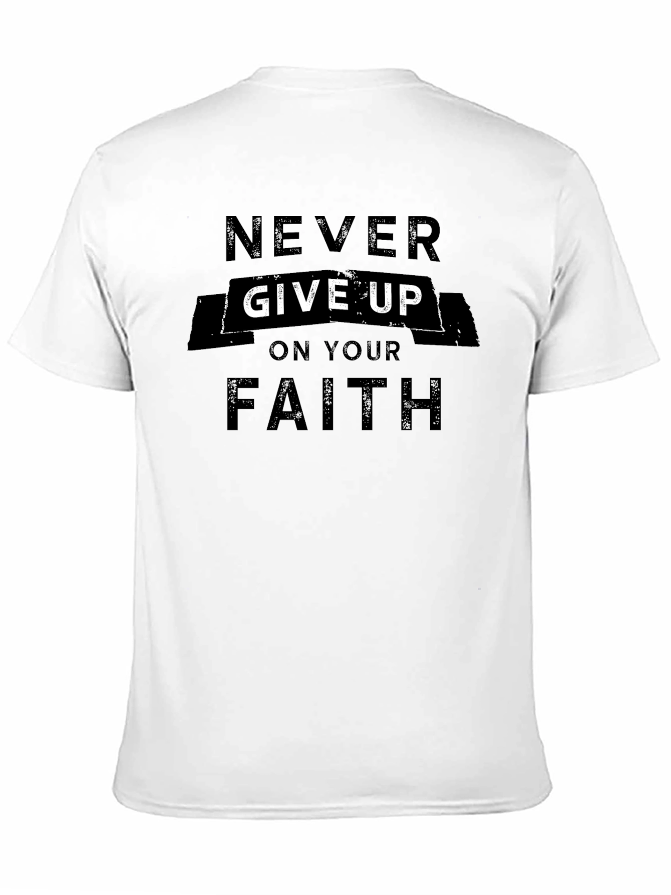Never Give Up Faith T-Shirt