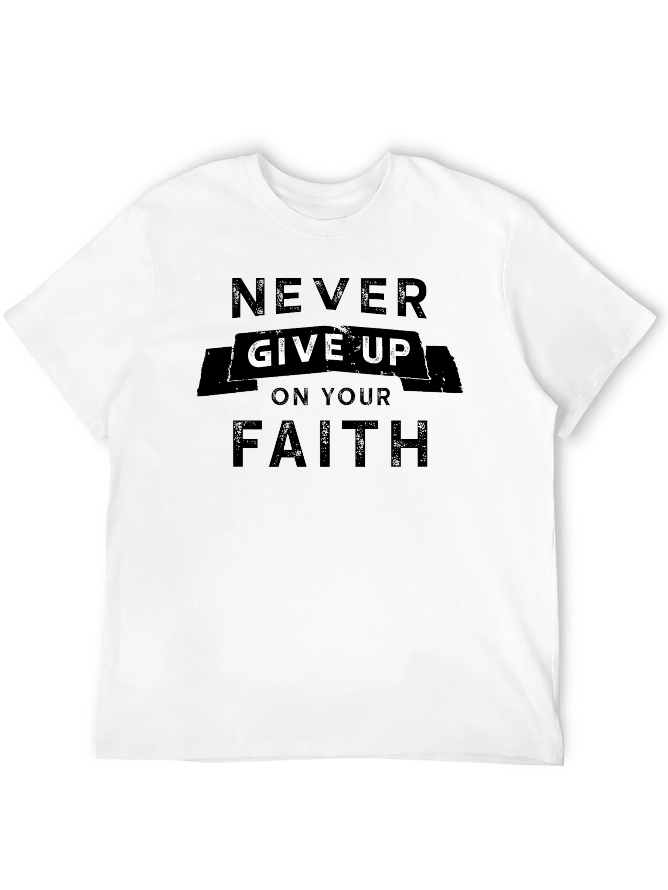 Never Give Up Faith T-Shirt