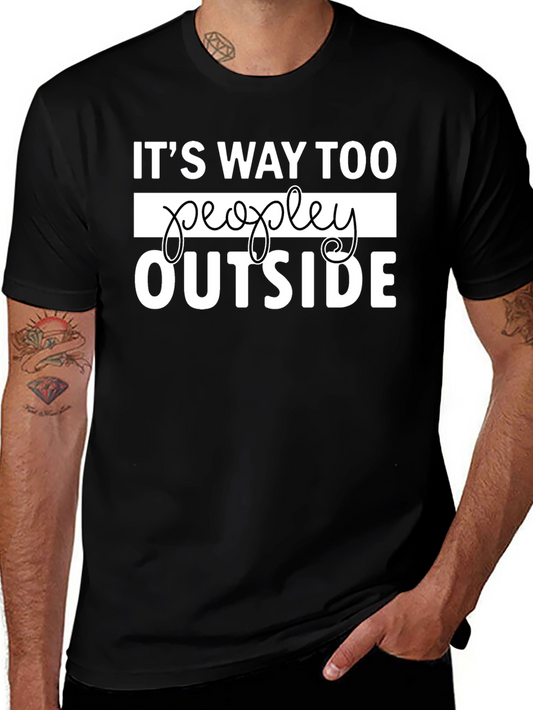 Its Way Too Peopley Outside Funny Graphic Tee
