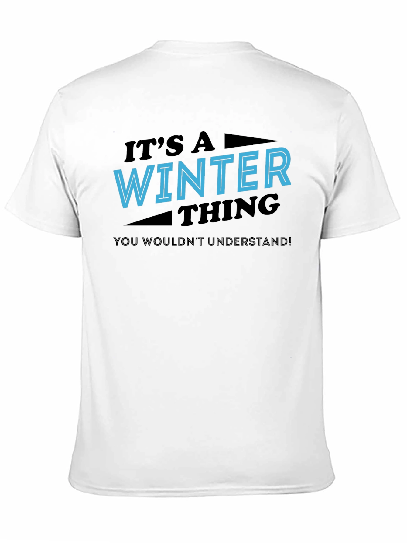 Winter Thing T-Shirt - You Wouldnt Understand Tee