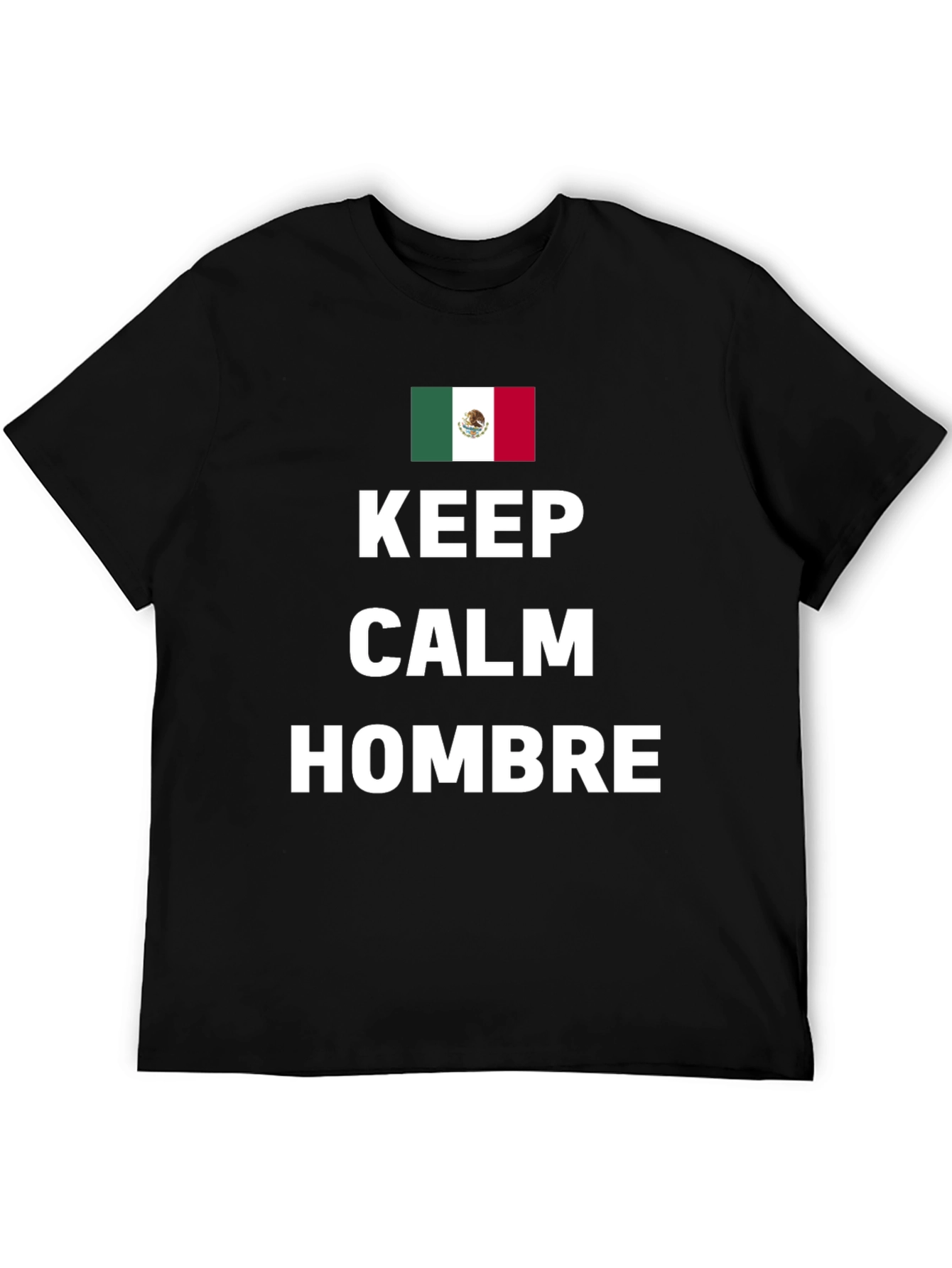 Keep Calm Hombre T-Shirt - Mexican Flag Design