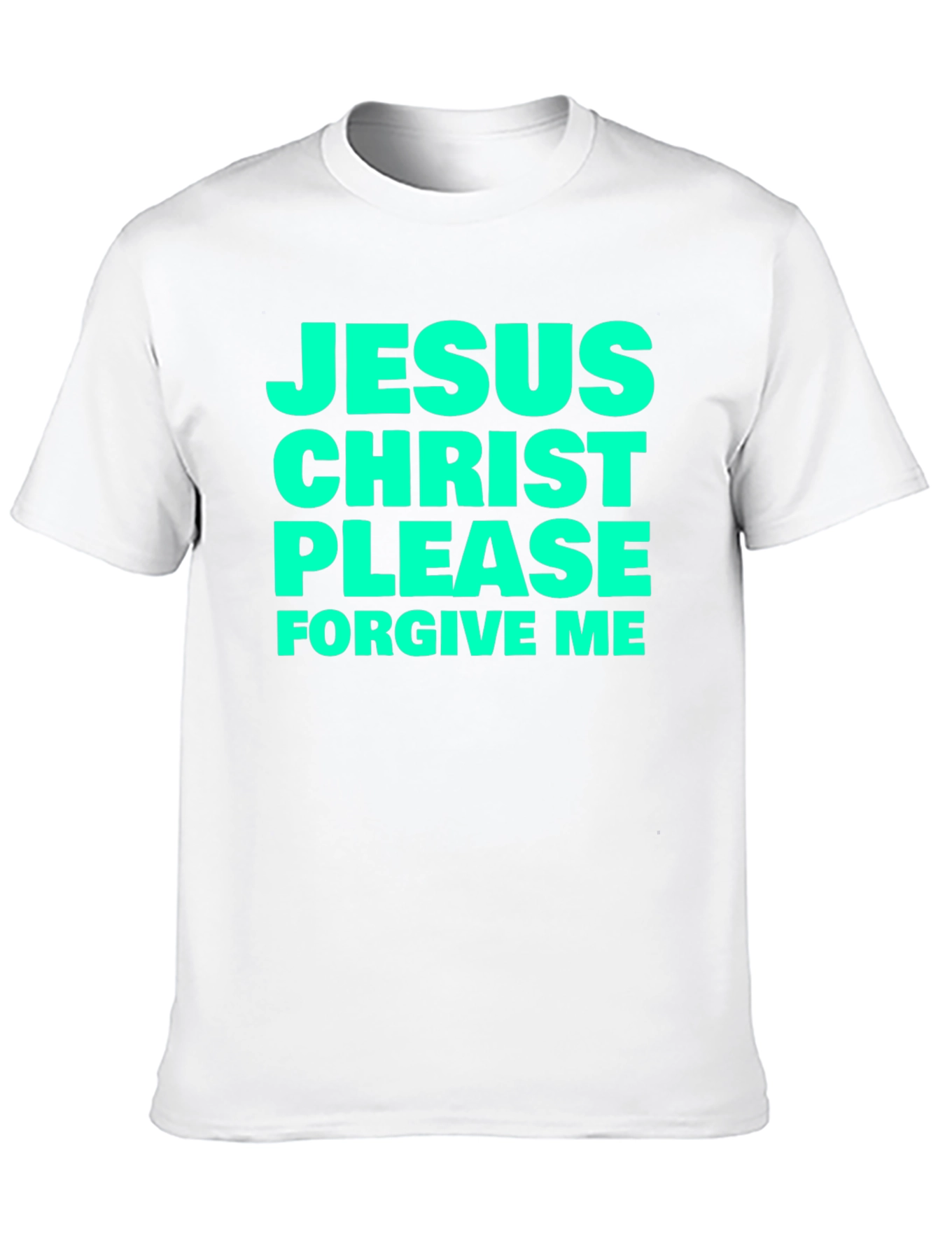 Jesus Christ Please Forgive Me Black T-Shirt