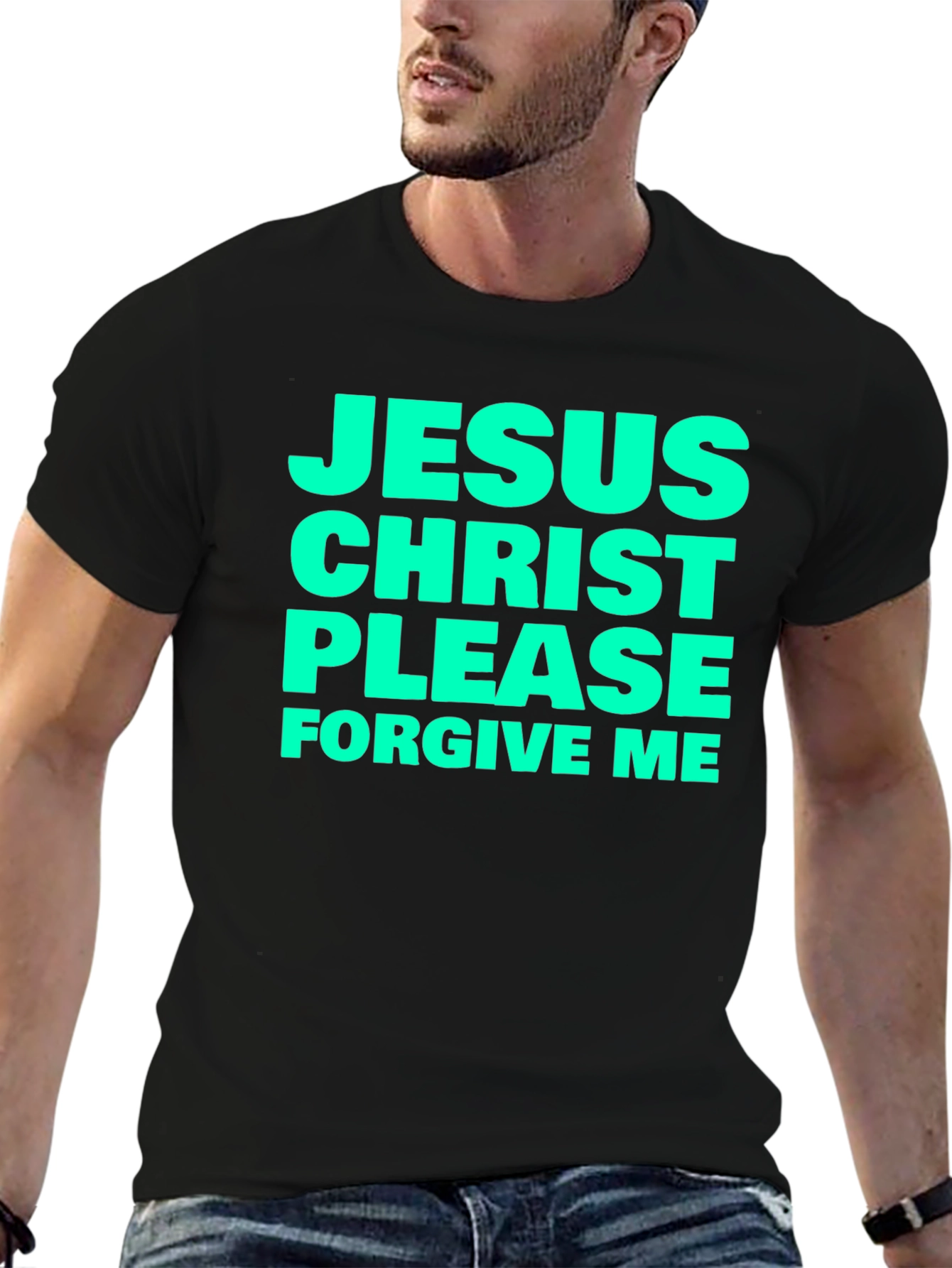 Jesus Christ Please Forgive Me Black T-Shirt