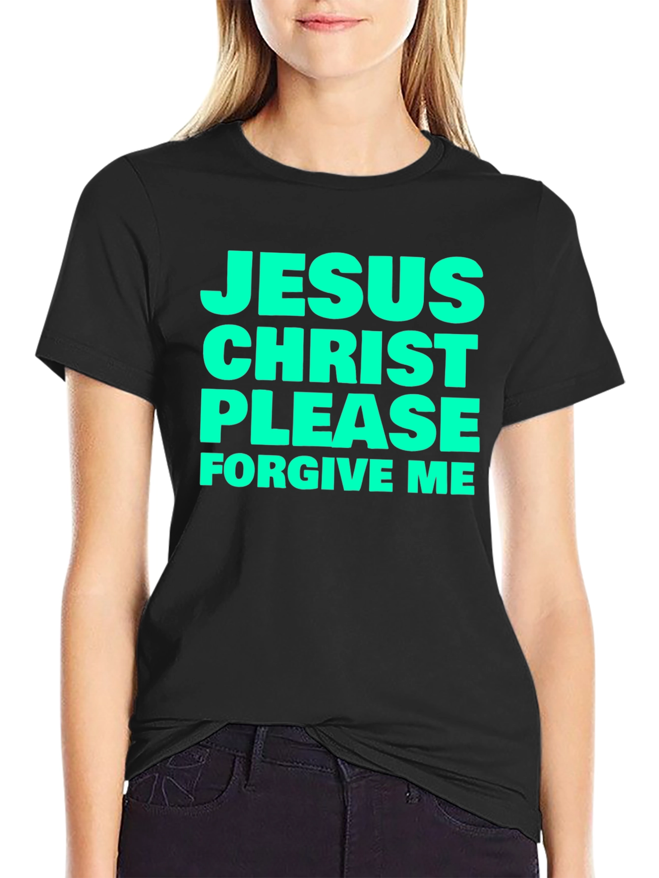 Jesus Christ Please Forgive Me Black T-Shirt