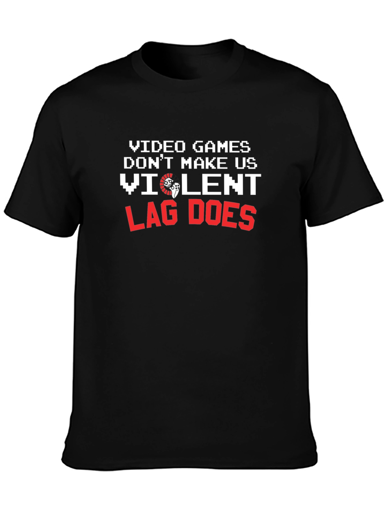Gamer Humor T-Shirt: Video Games Lag and Violence!