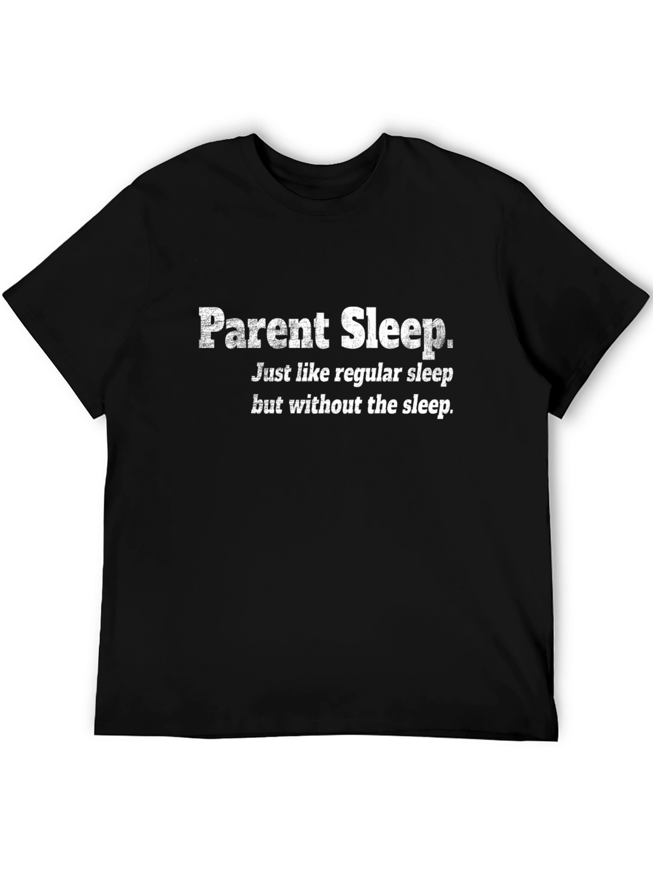 Parent Sleep T-Shirt - Humorous Graphic Tee