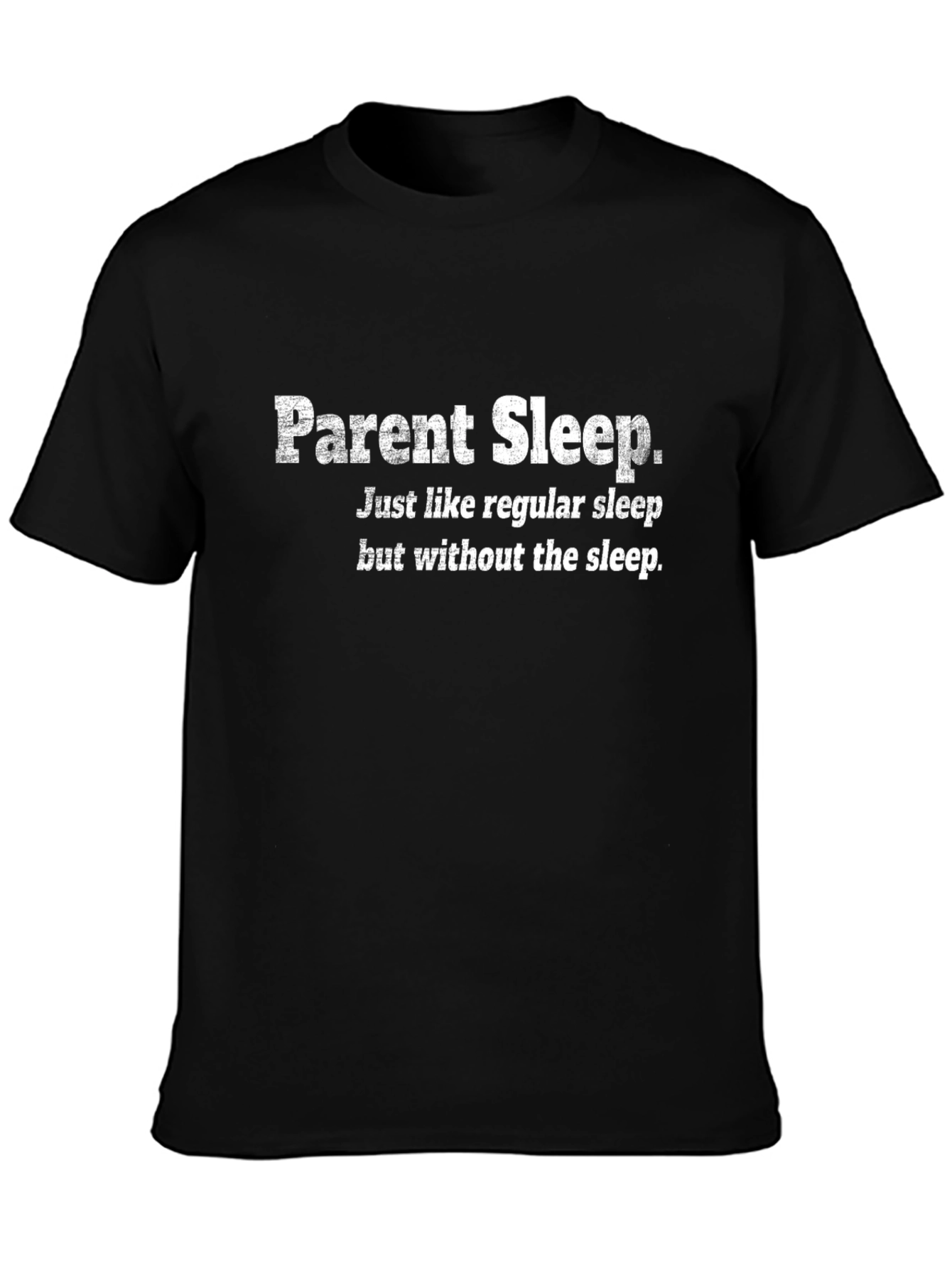 Parent Sleep T-Shirt - Humorous Graphic Tee