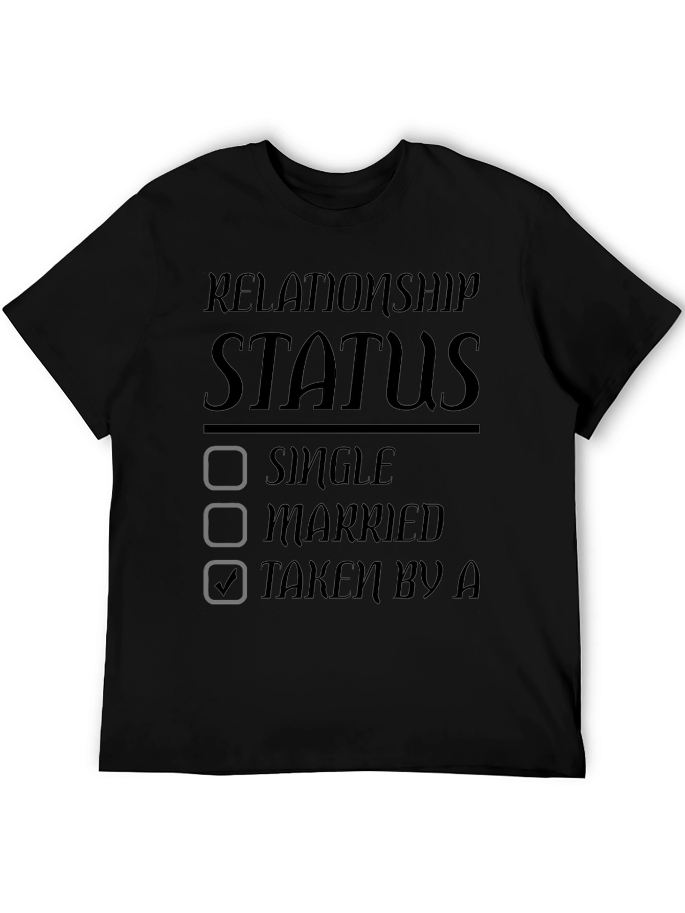 Relationship Status Taken Graphic T-Shirt