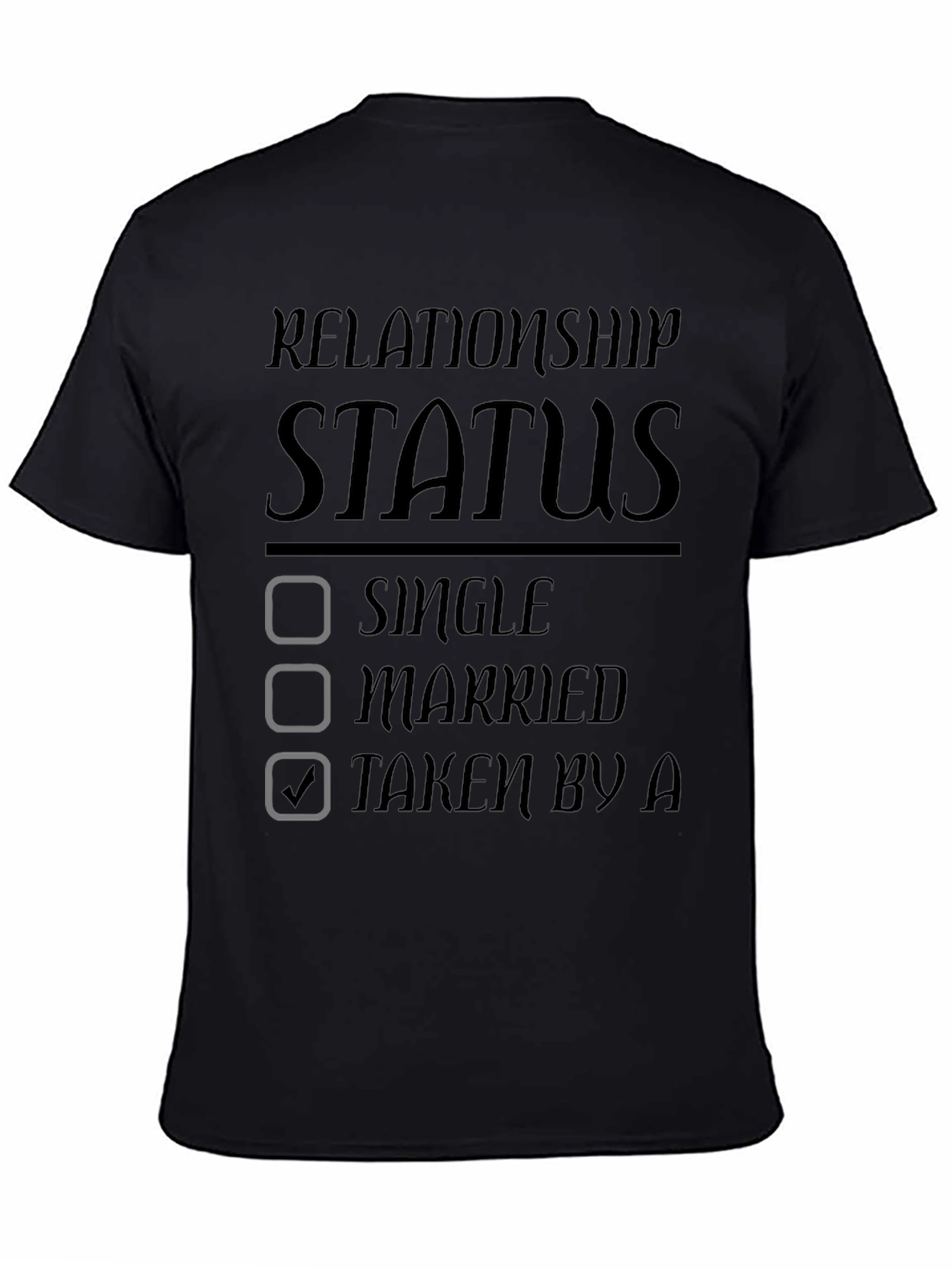 Relationship Status Taken Graphic T-Shirt