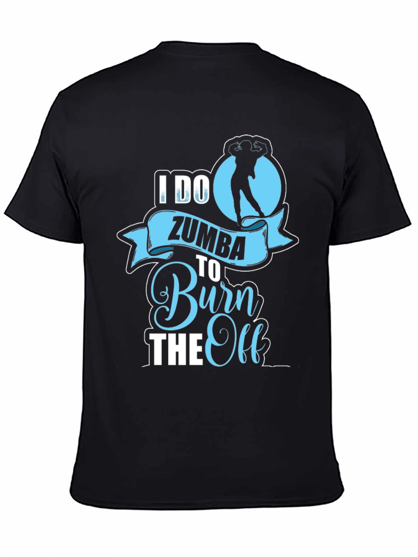 I Do Zumba To Burn The Off T-Shirt
