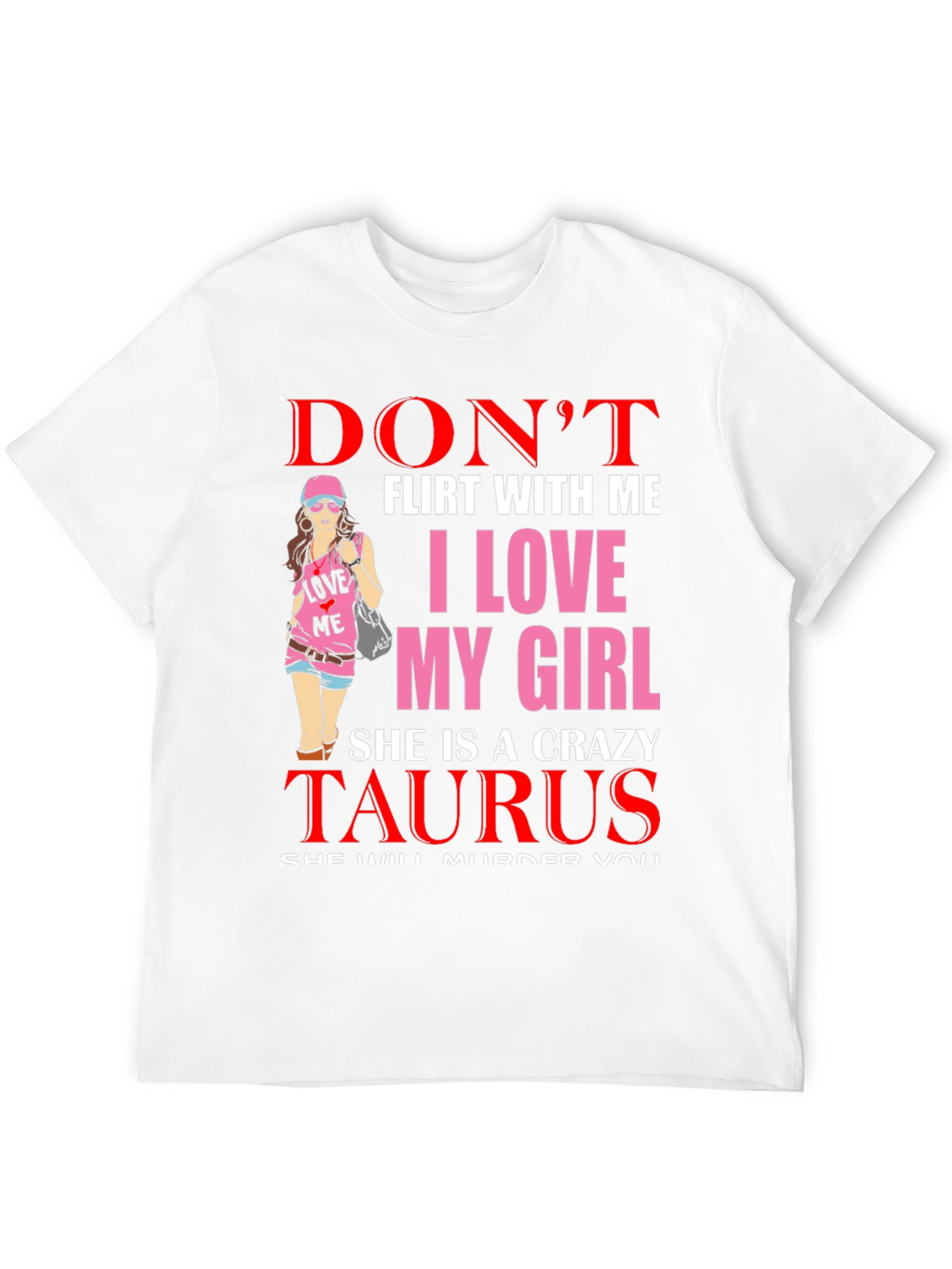 Dont Flirt With Me Taurus Girl T-Shirt