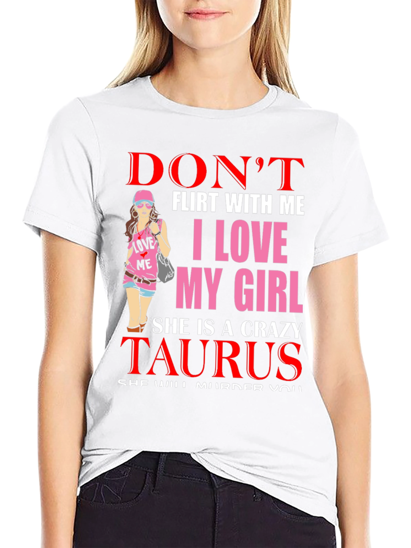 Dont Flirt With Me Taurus Girl T-Shirt