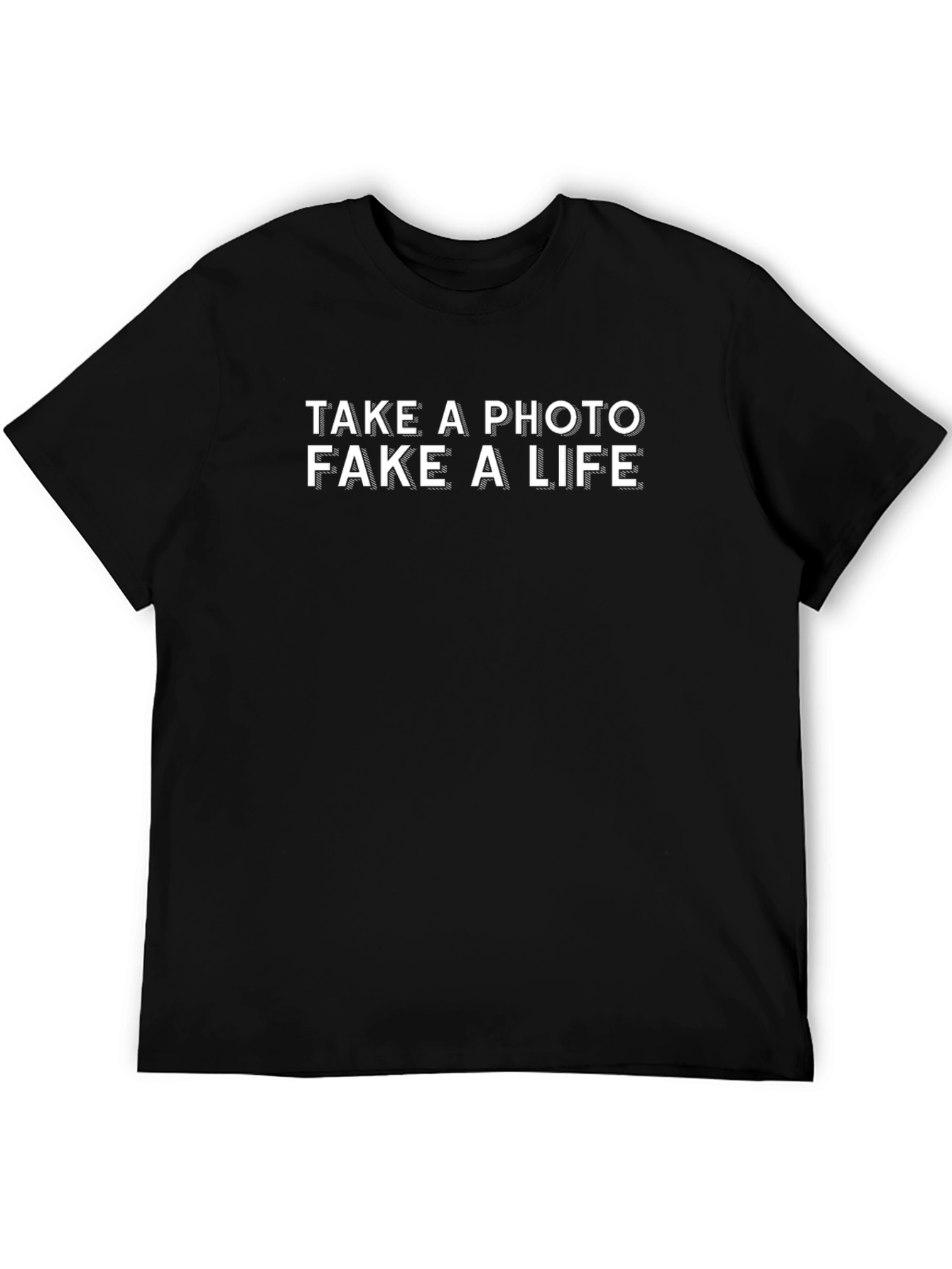 Take a Photo Fake a Life T-Shirt