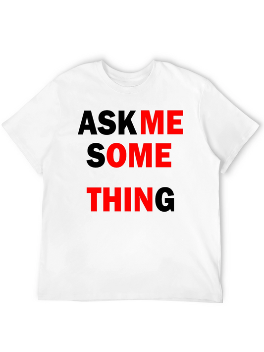 Ask Me Something Graphic Tee