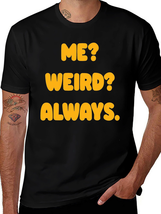 Funny Me? Weird? Always. Graphic T-Shirt