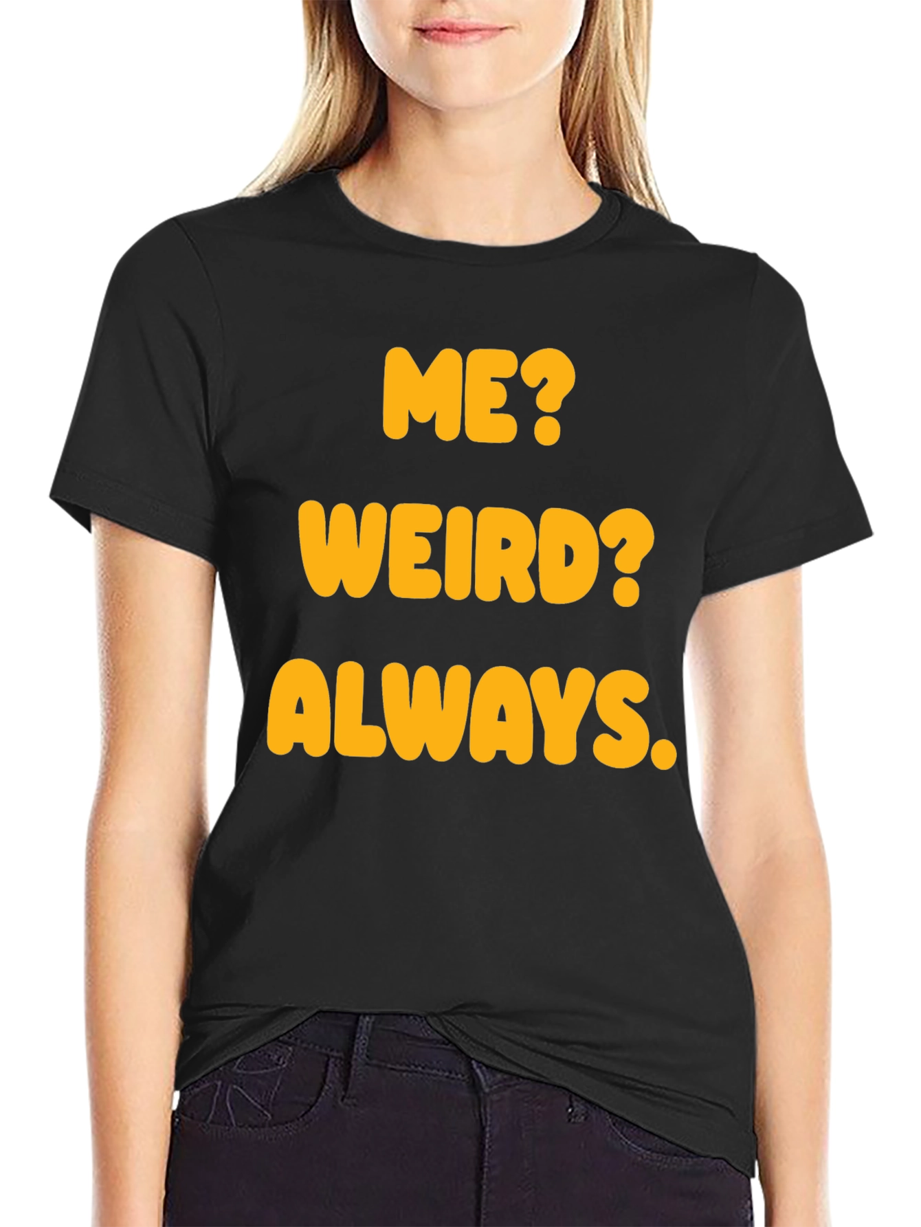Funny Me? Weird? Always. Graphic T-Shirt