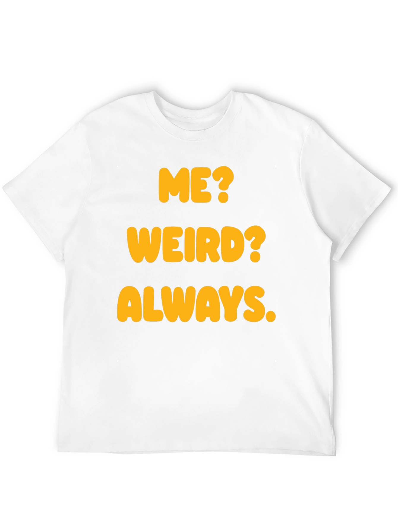 Funny Me? Weird? Always. Graphic T-Shirt