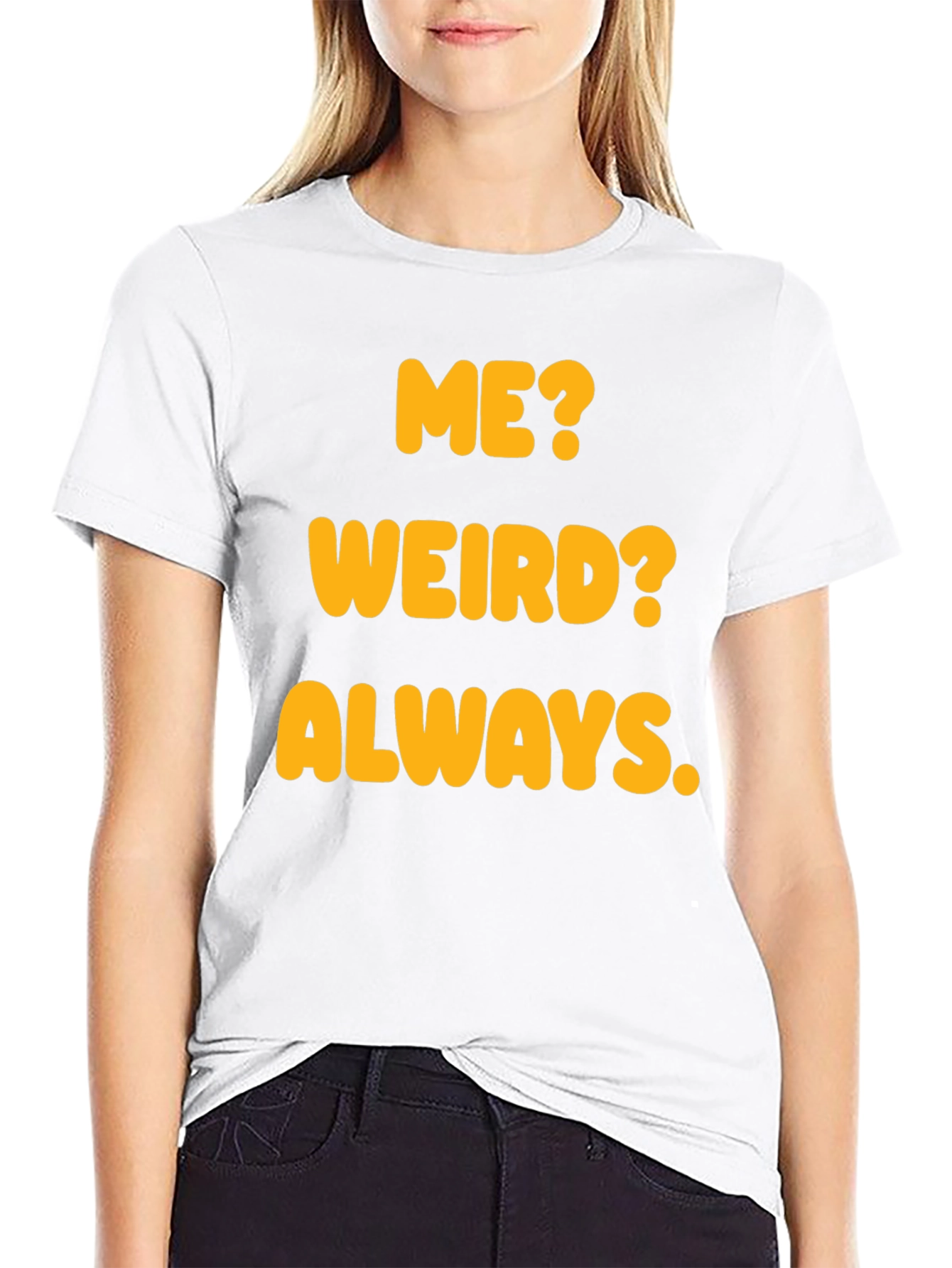 Funny Me? Weird? Always. Graphic T-Shirt