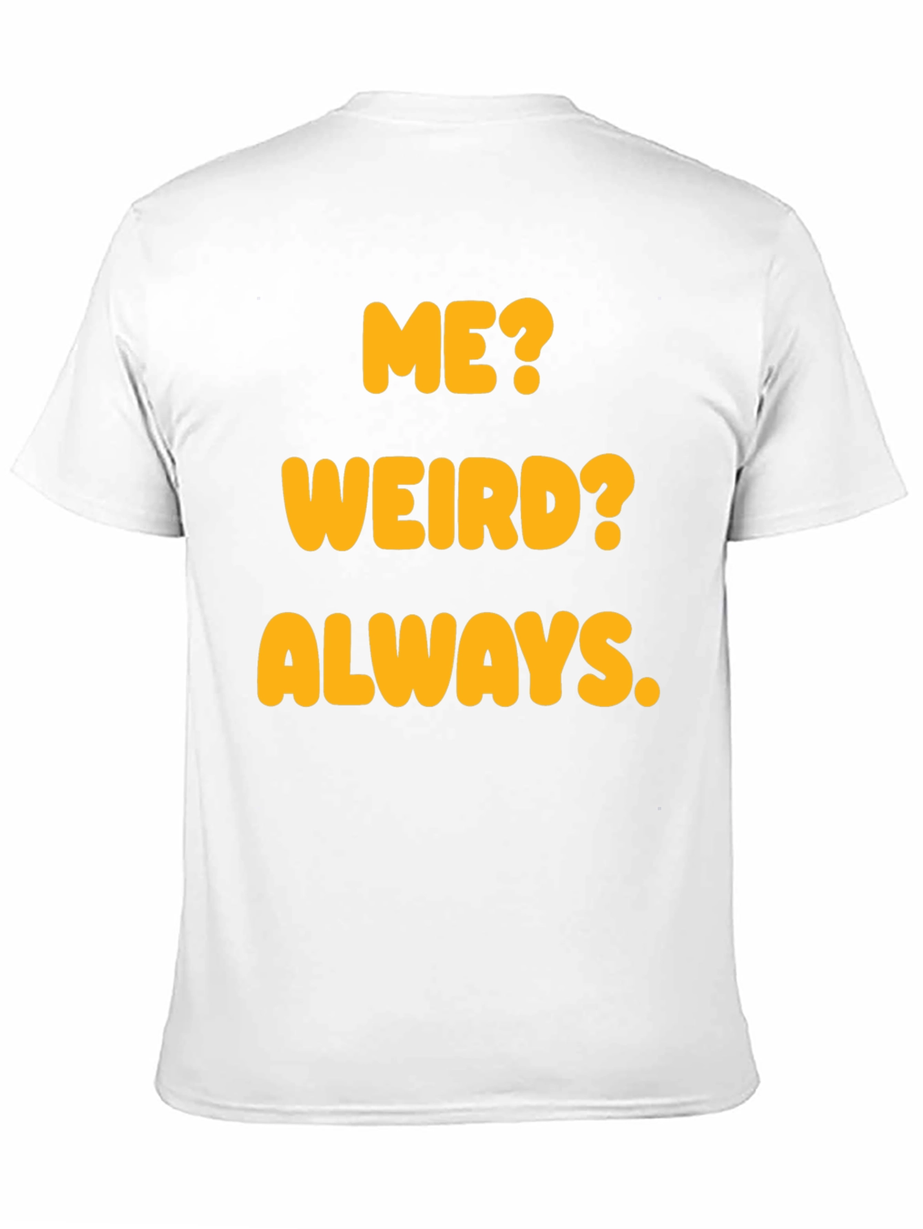 Funny Me? Weird? Always. Graphic T-Shirt