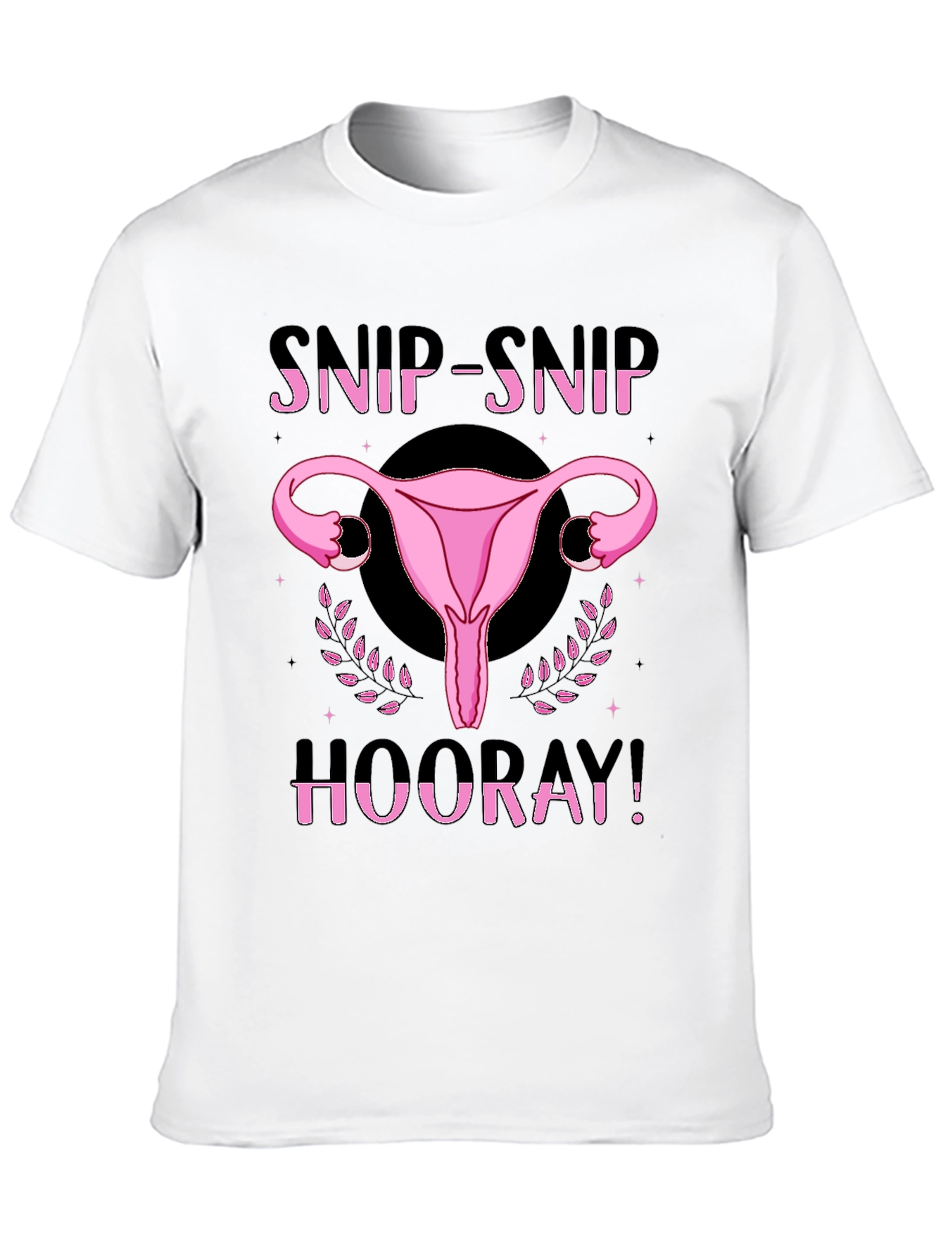 Snip Snip Hooray T-Shirt - Empowering Pro-Choice Apparel