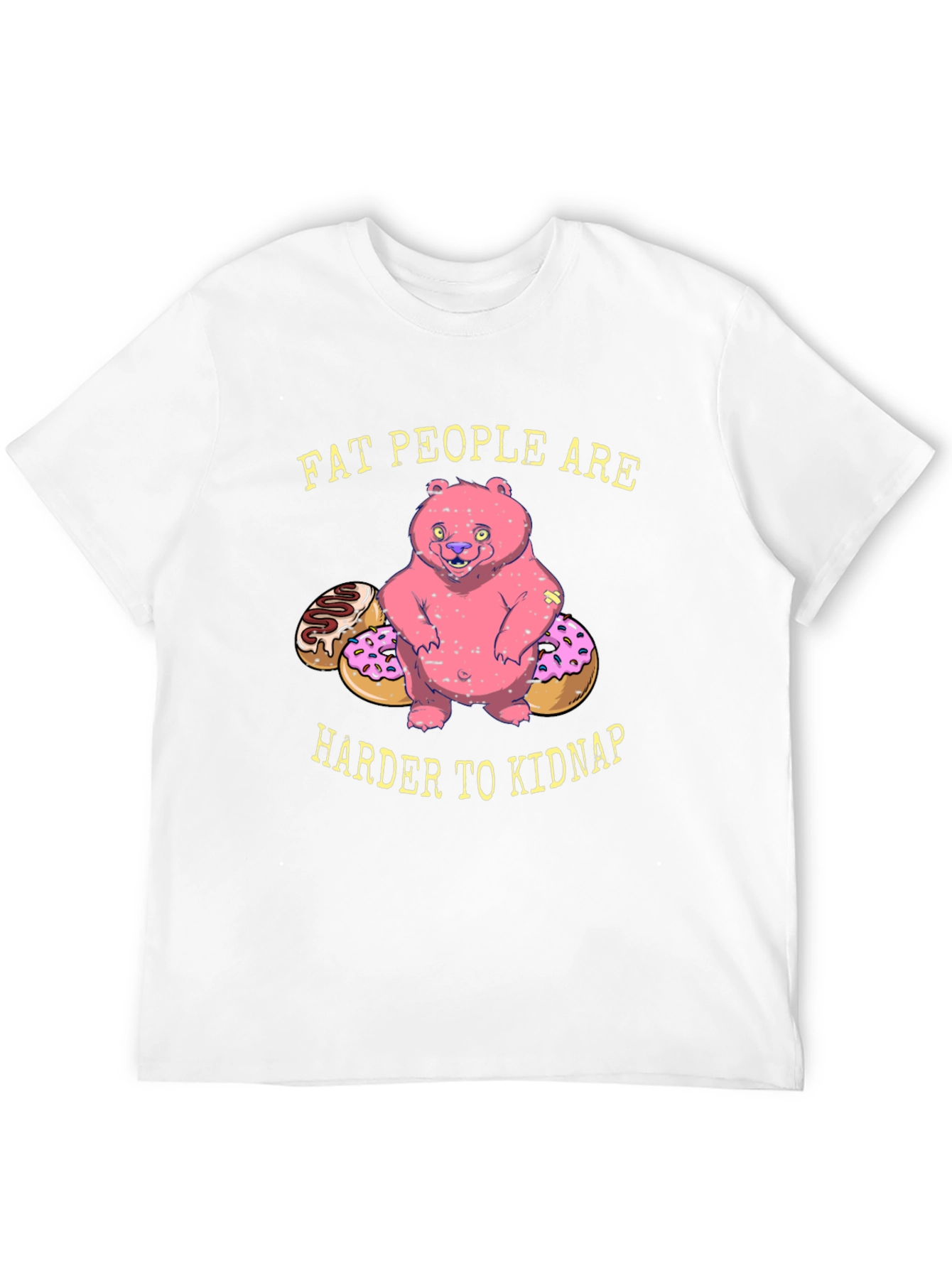 Funny Fat People Are Harder To Kidnap T-Shirt