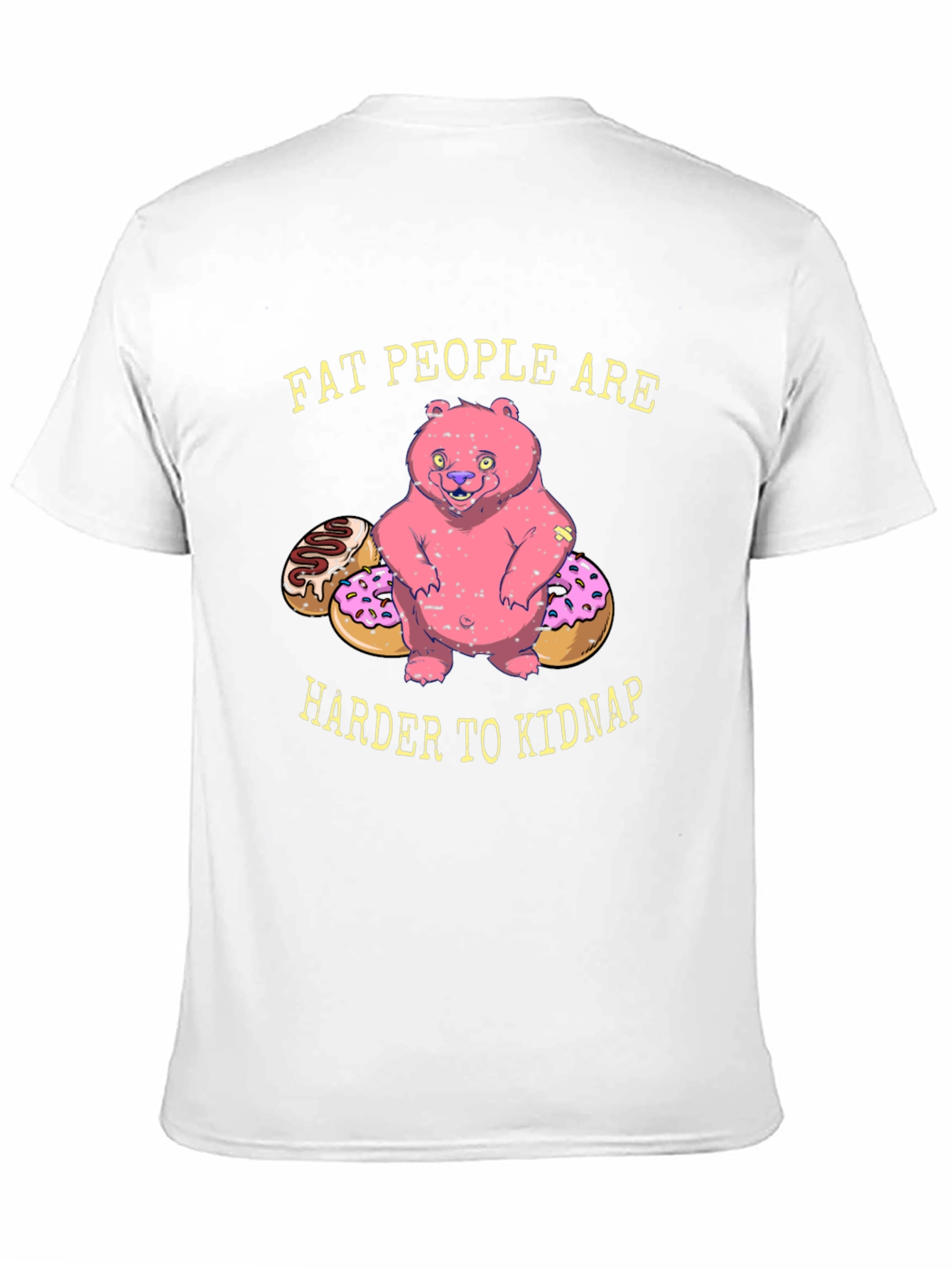 Funny Fat People Are Harder To Kidnap T-Shirt