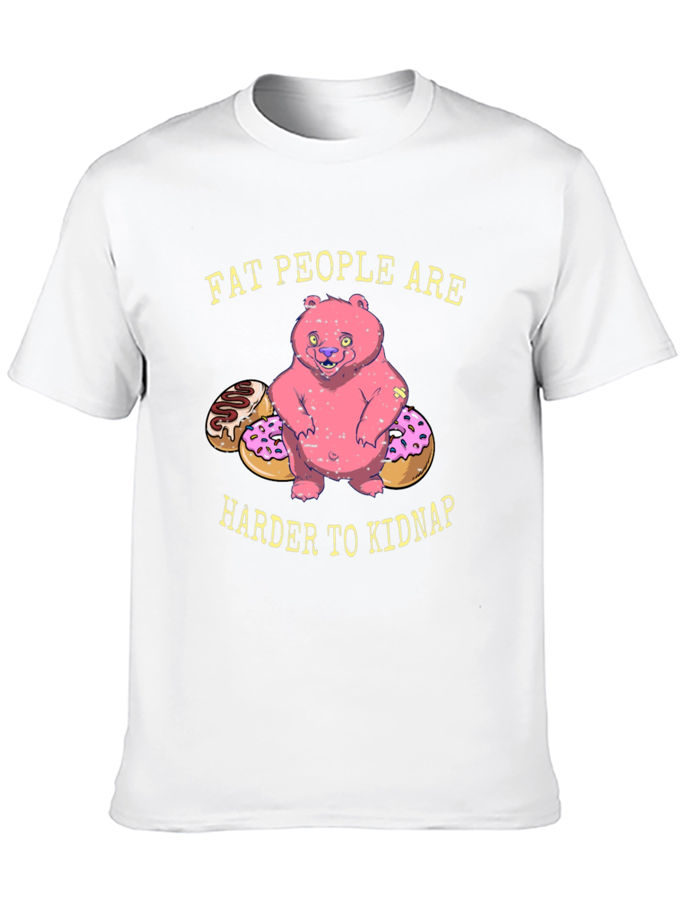 Funny Fat People Are Harder To Kidnap T-Shirt