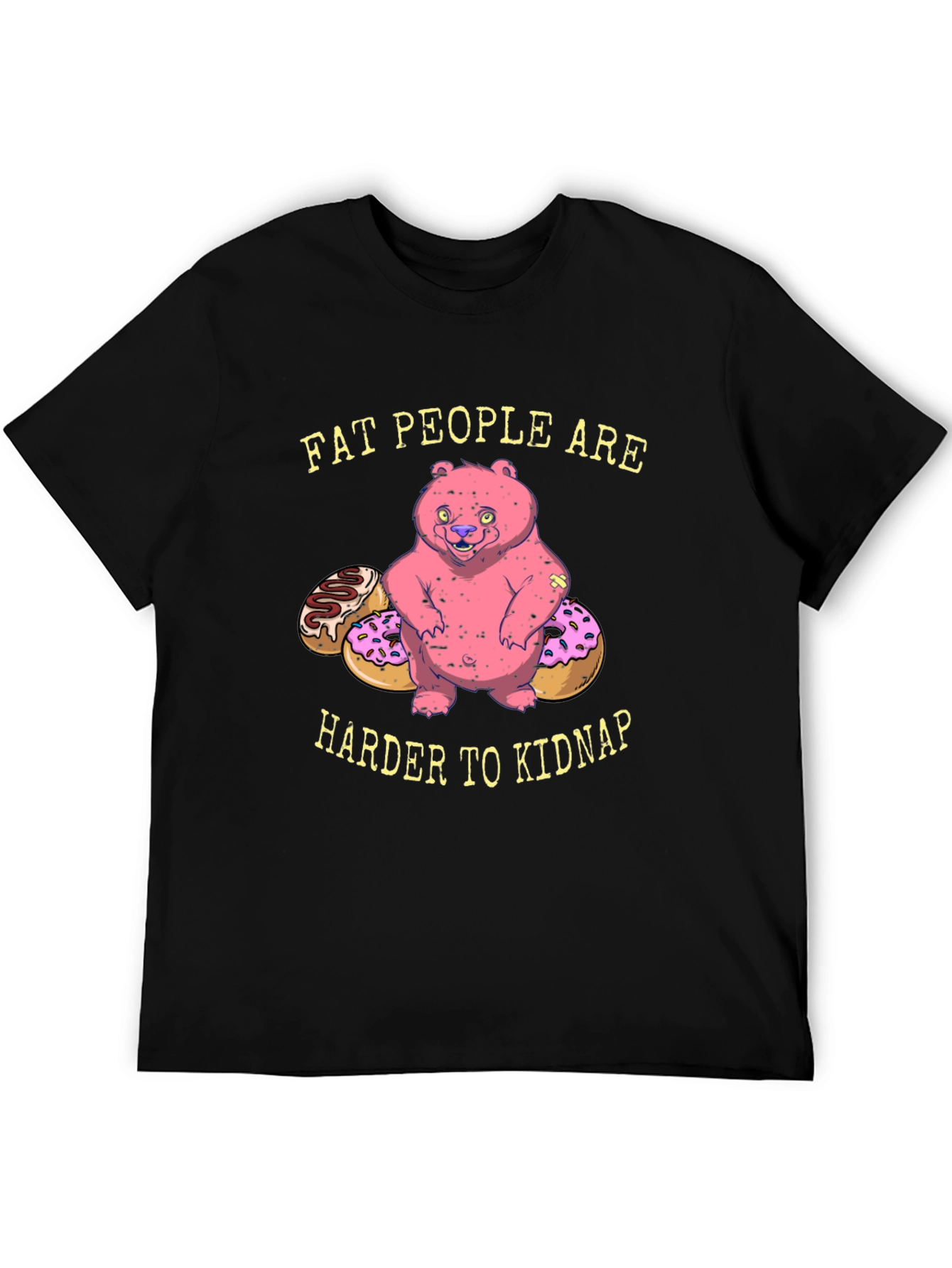 Funny Fat People Are Harder To Kidnap T-Shirt