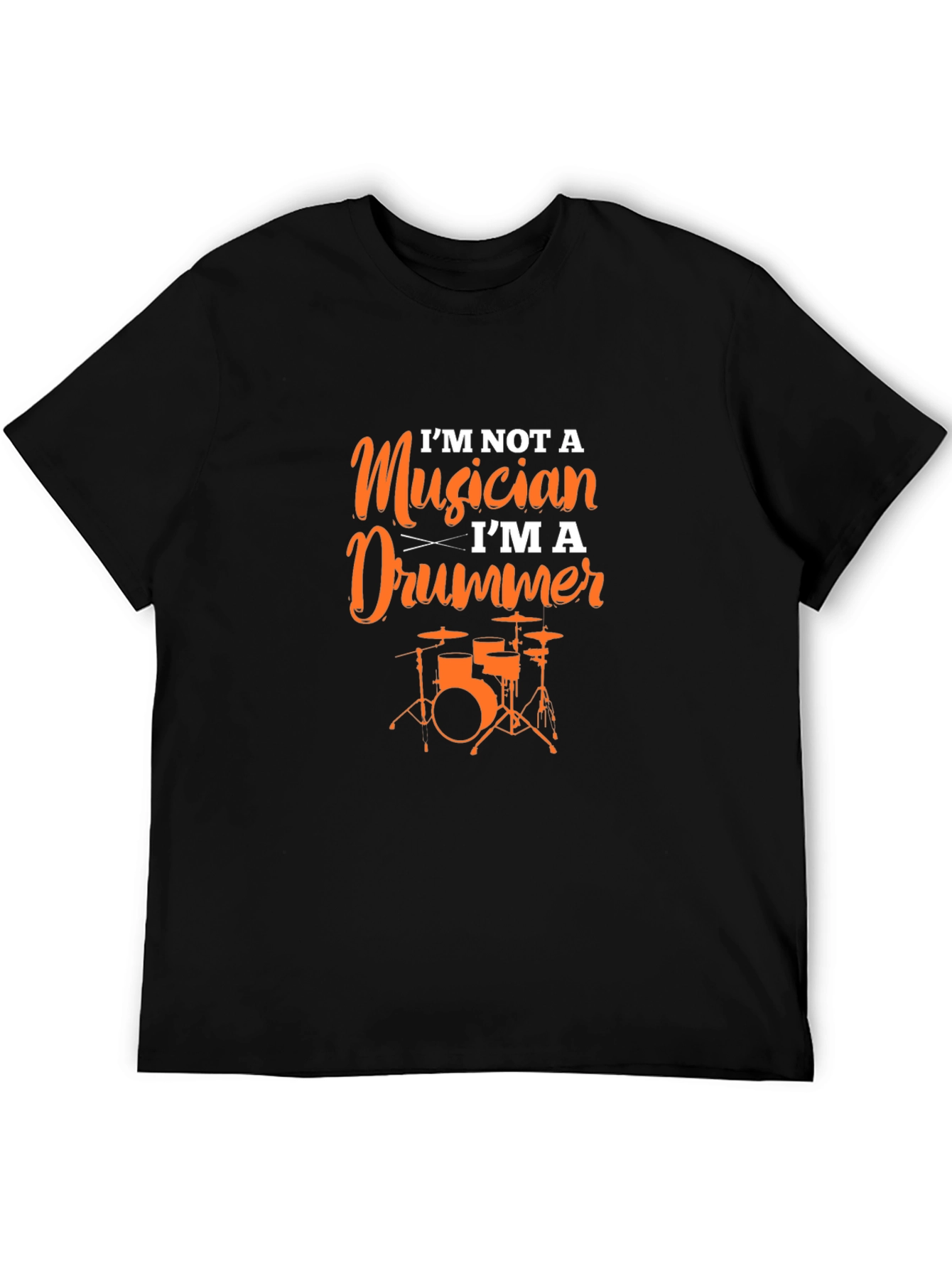 Im Not A Musician Im A Drummer Black T-Shirt