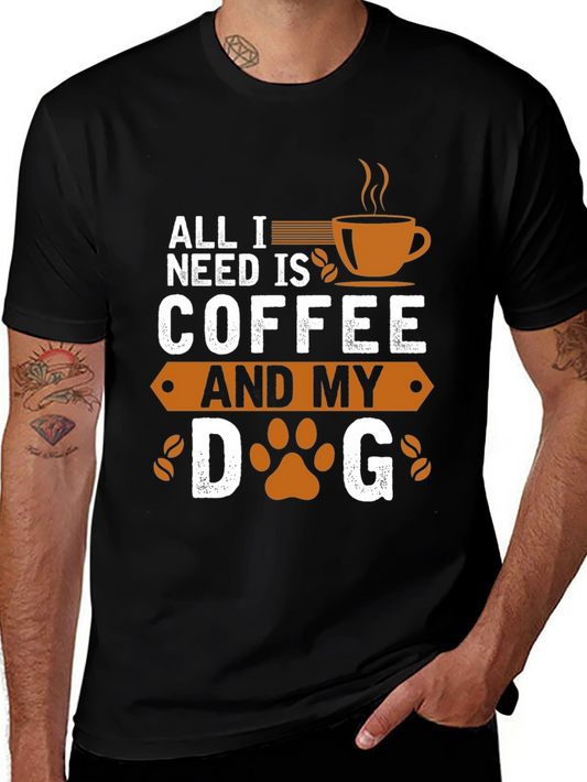 All I Need Is Coffee and My Dog T-Shirt – Funny Dog Lover Tee