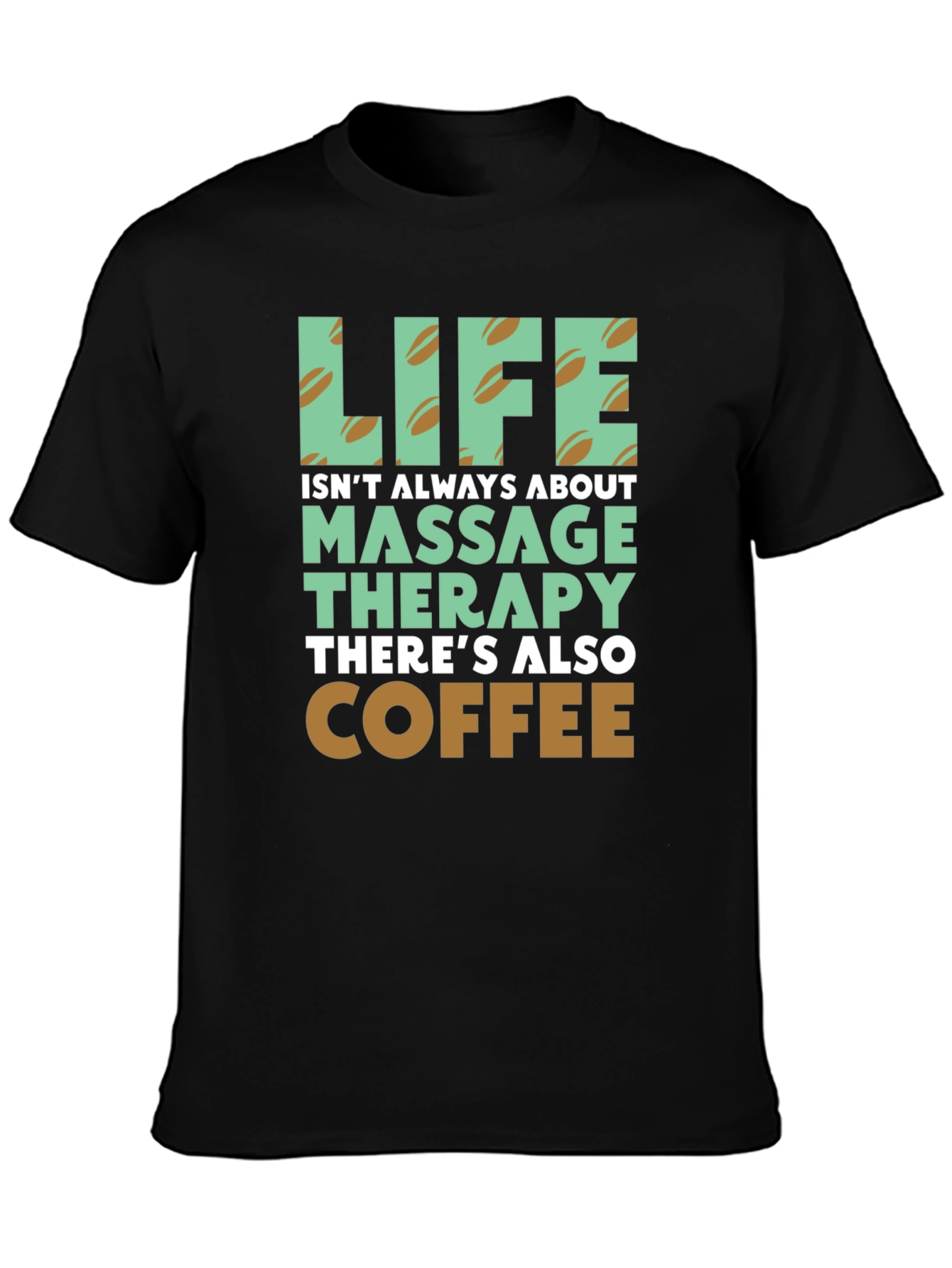 Life Coffee & Massage Therapy T-Shirt