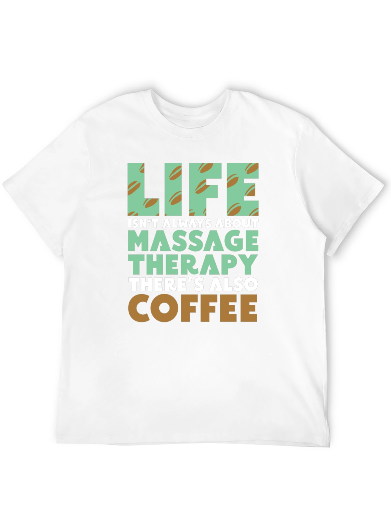 Life Coffee & Massage Therapy T-Shirt