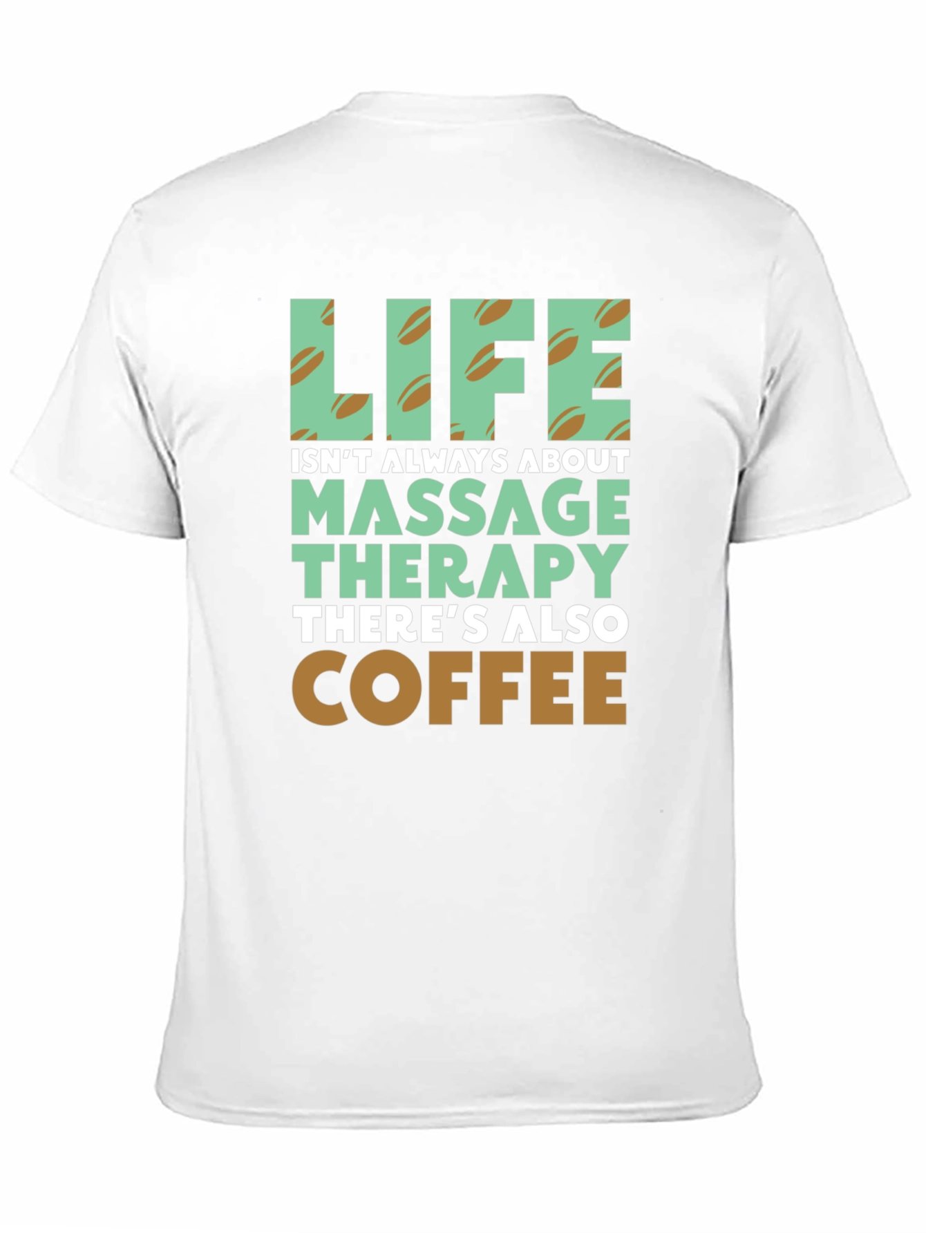 Life Coffee & Massage Therapy T-Shirt