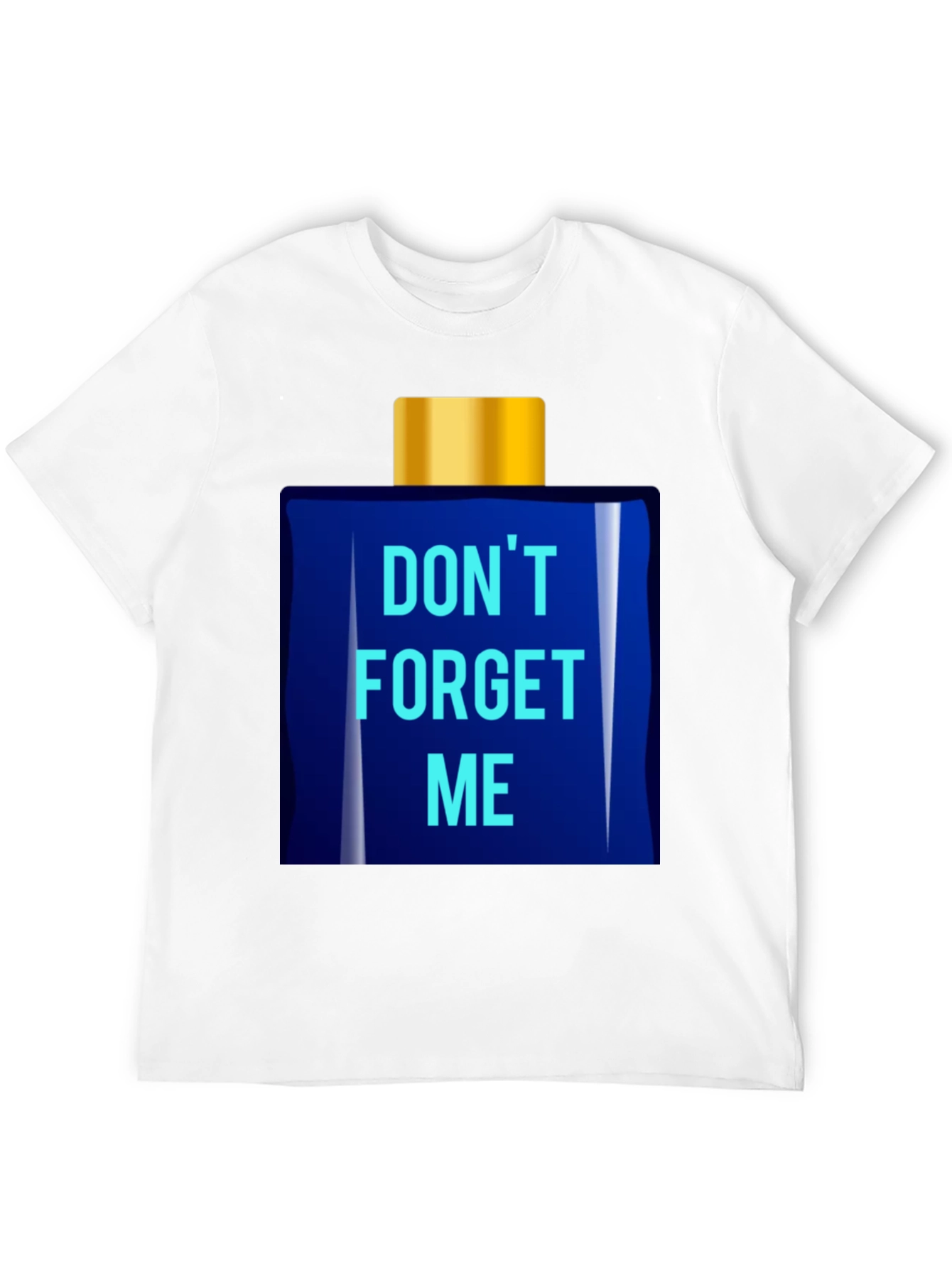 Dont Forget Me T-Shirt