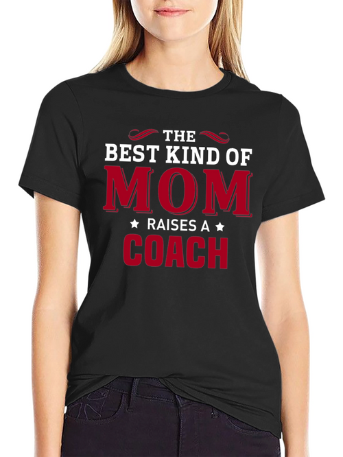 Best Kind of Mom Raises a Coach T-Shirt