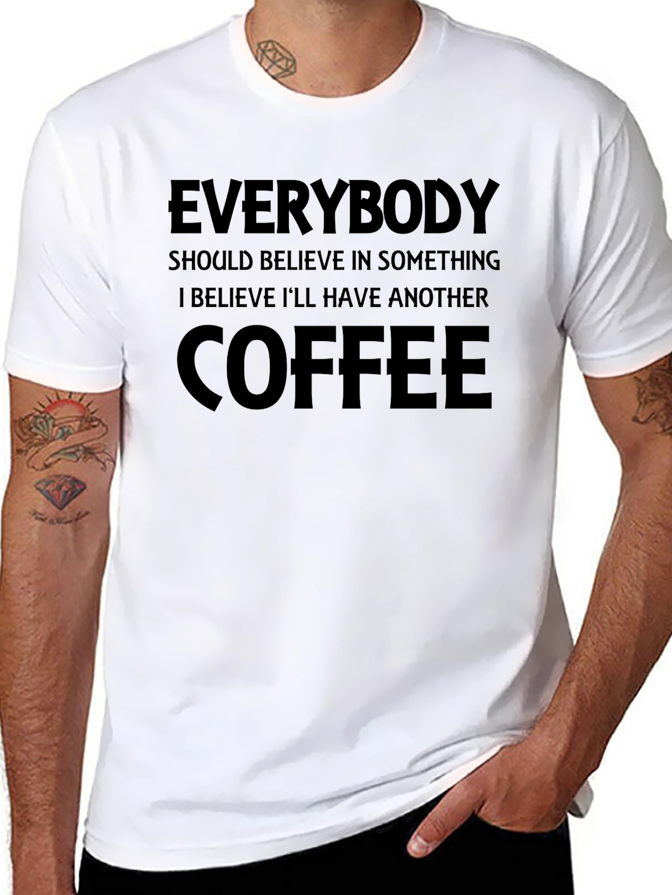 Coffee Lover T-Shirt: Everybody Should Believe in Something