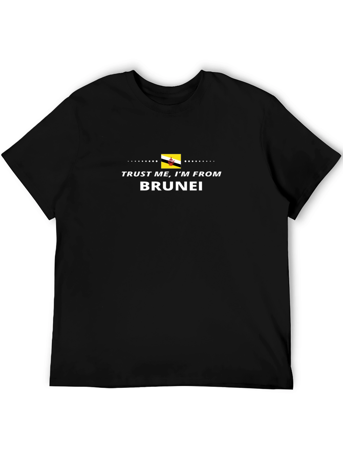 Trust Me Im From Brunei T-Shirt
