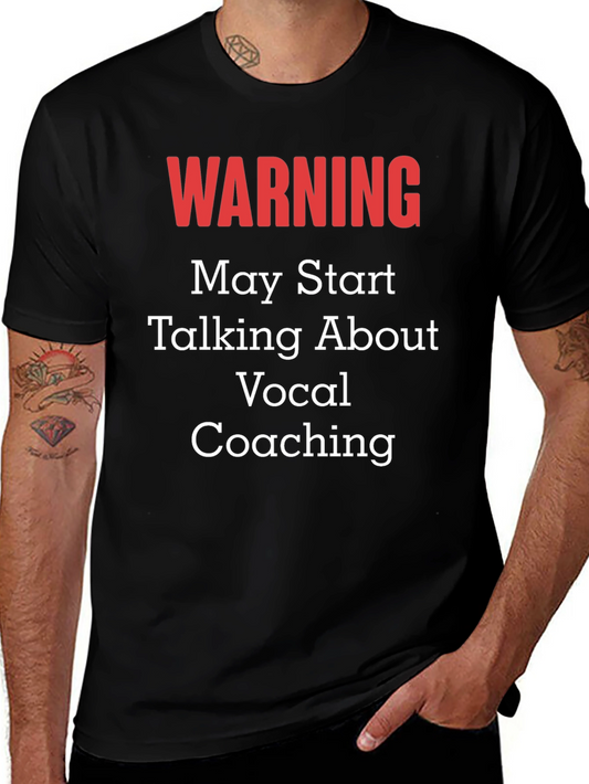 Warning: May Talk About Vocal Coaching T-Shirt