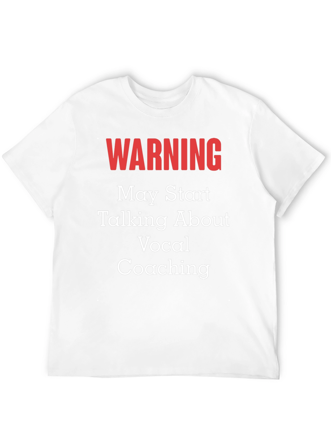 Warning: May Talk About Vocal Coaching T-Shirt