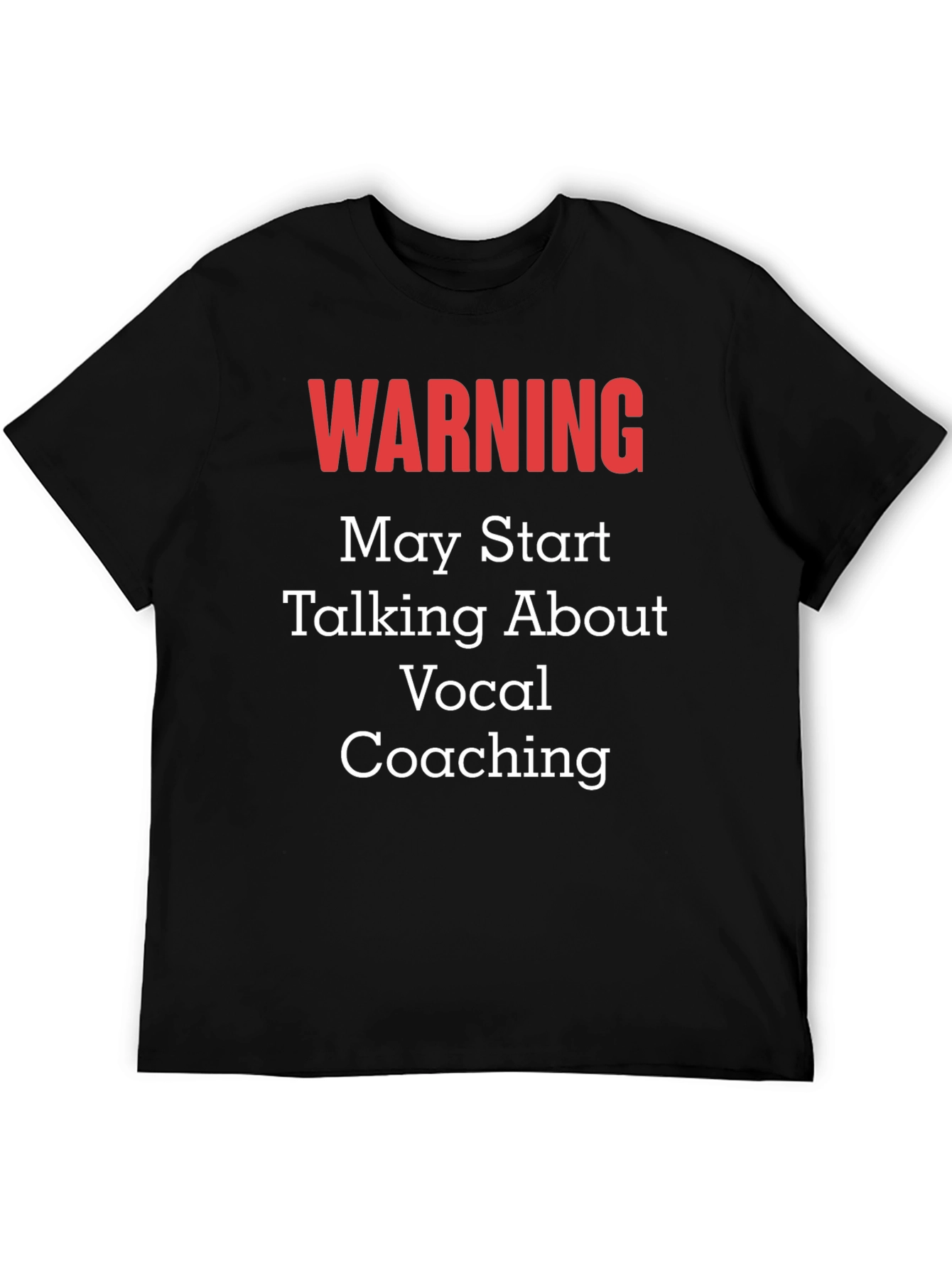 Warning: May Talk About Vocal Coaching T-Shirt