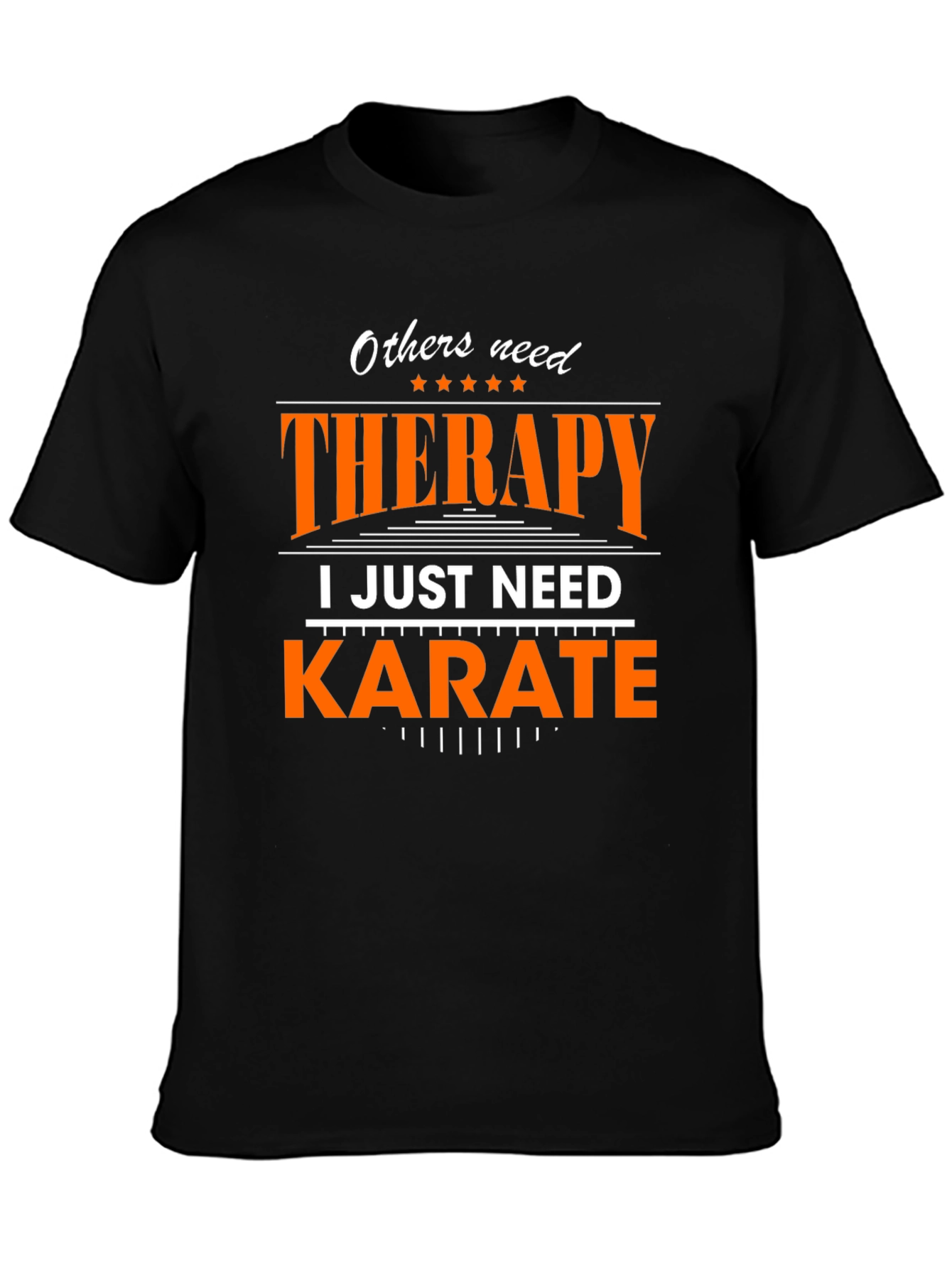 Therapy? I Just Need Karate - Graphic T-Shirt