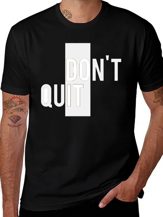 Dont Quit T-Shirt - Motivational Tee