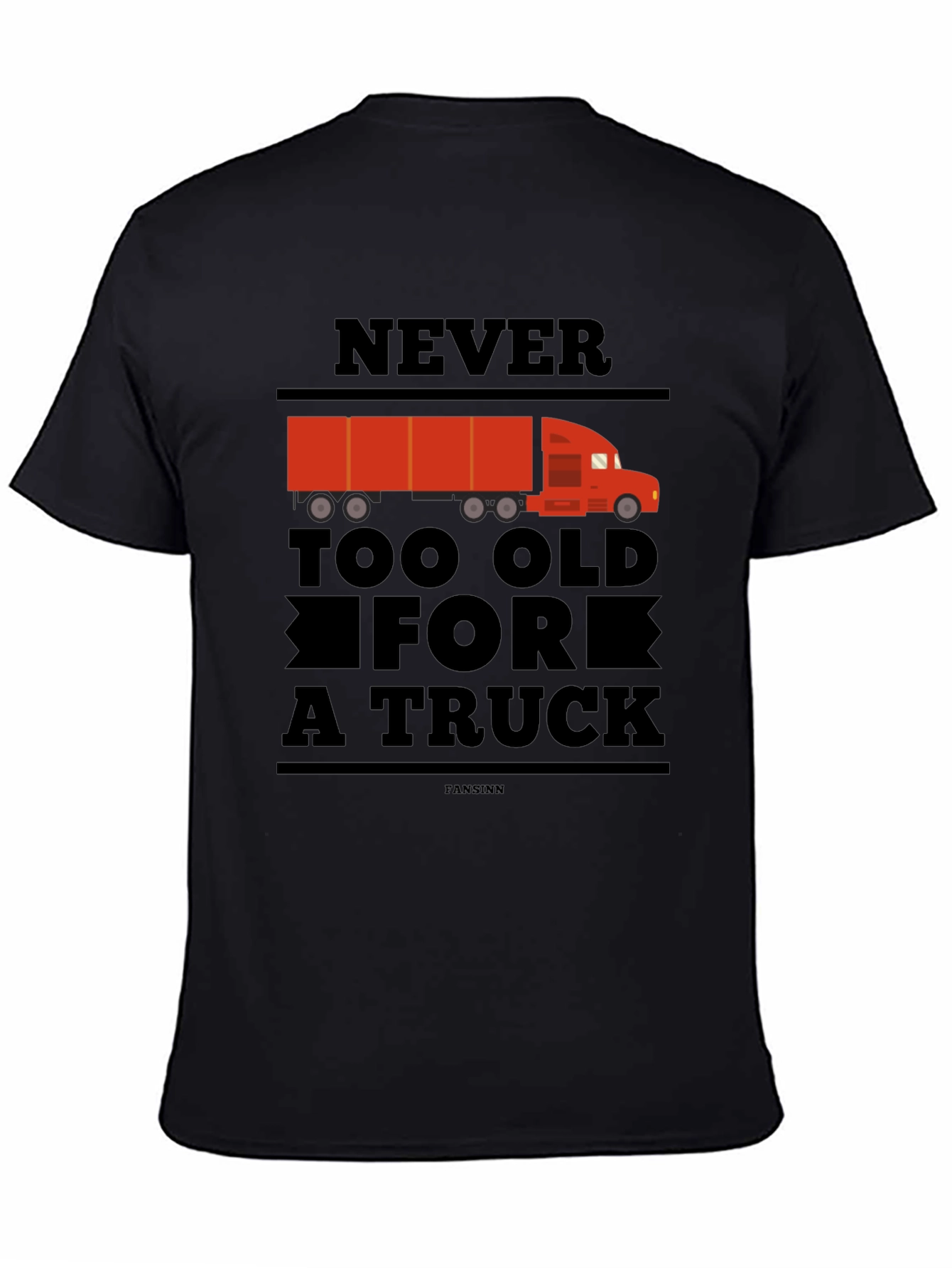 Never Too Old For A Truck Black T-Shirt
