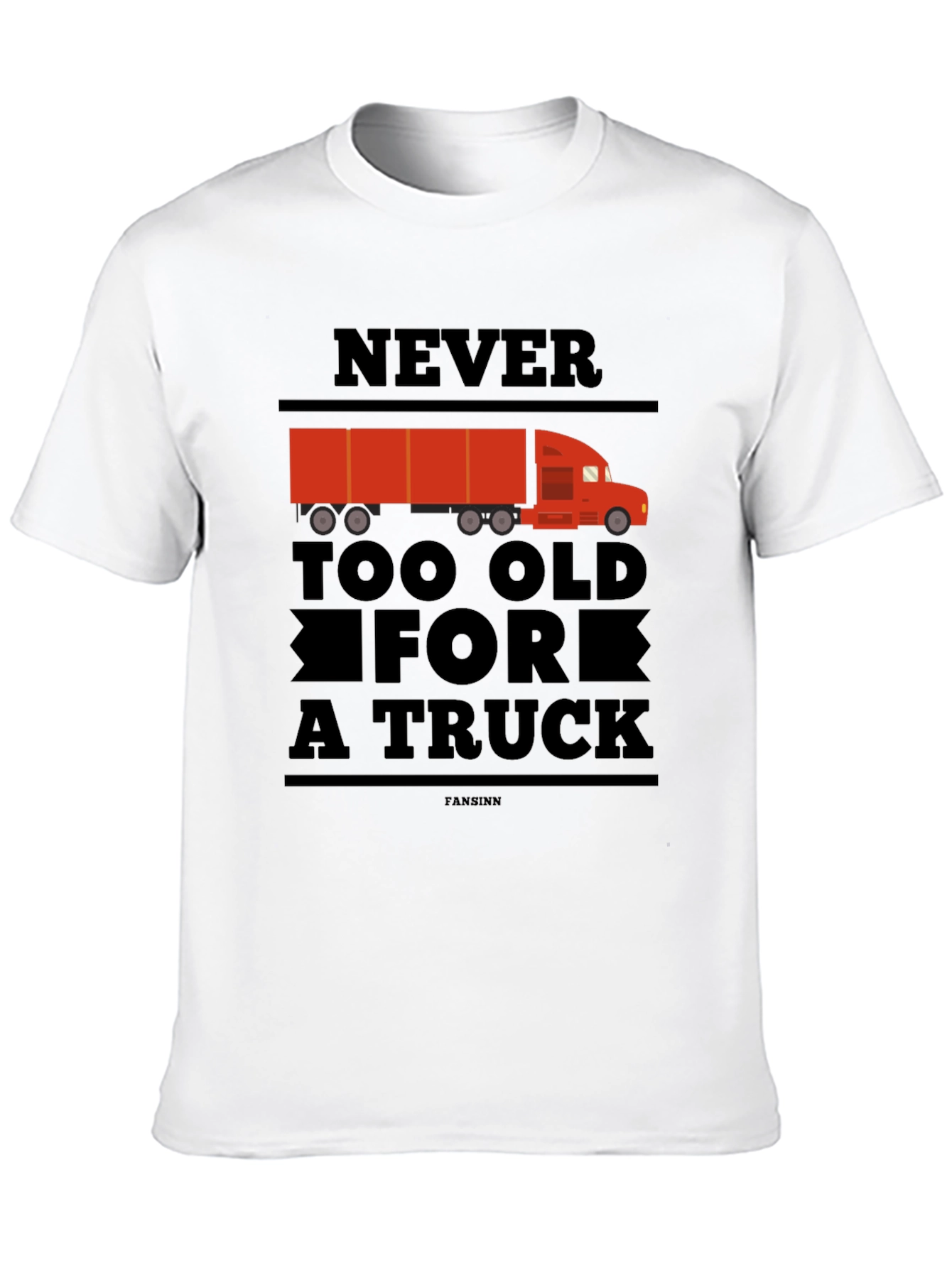 Never Too Old For A Truck Black T-Shirt