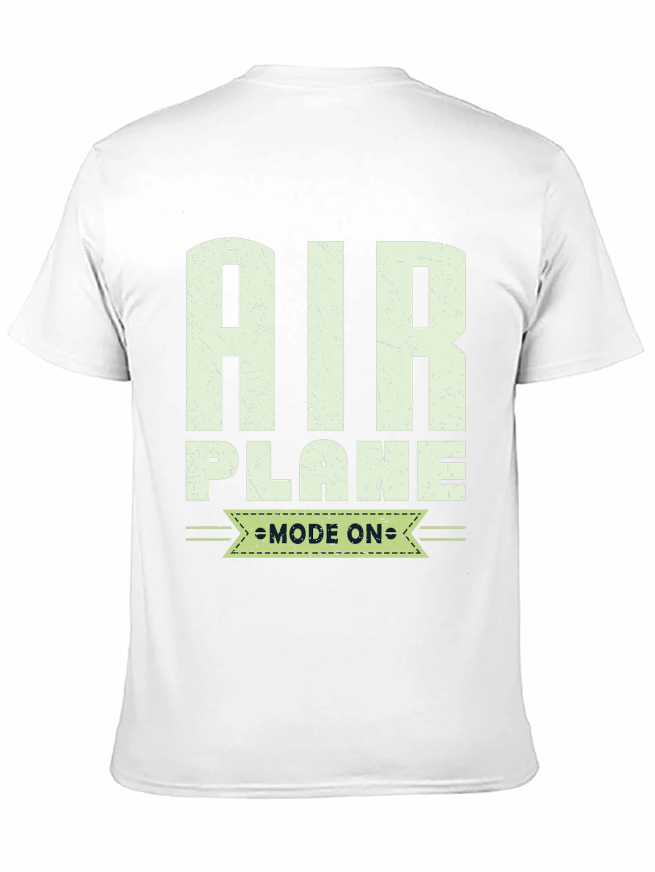 Airplane Mode On T-Shirt - Aviation Enthusiast Tee