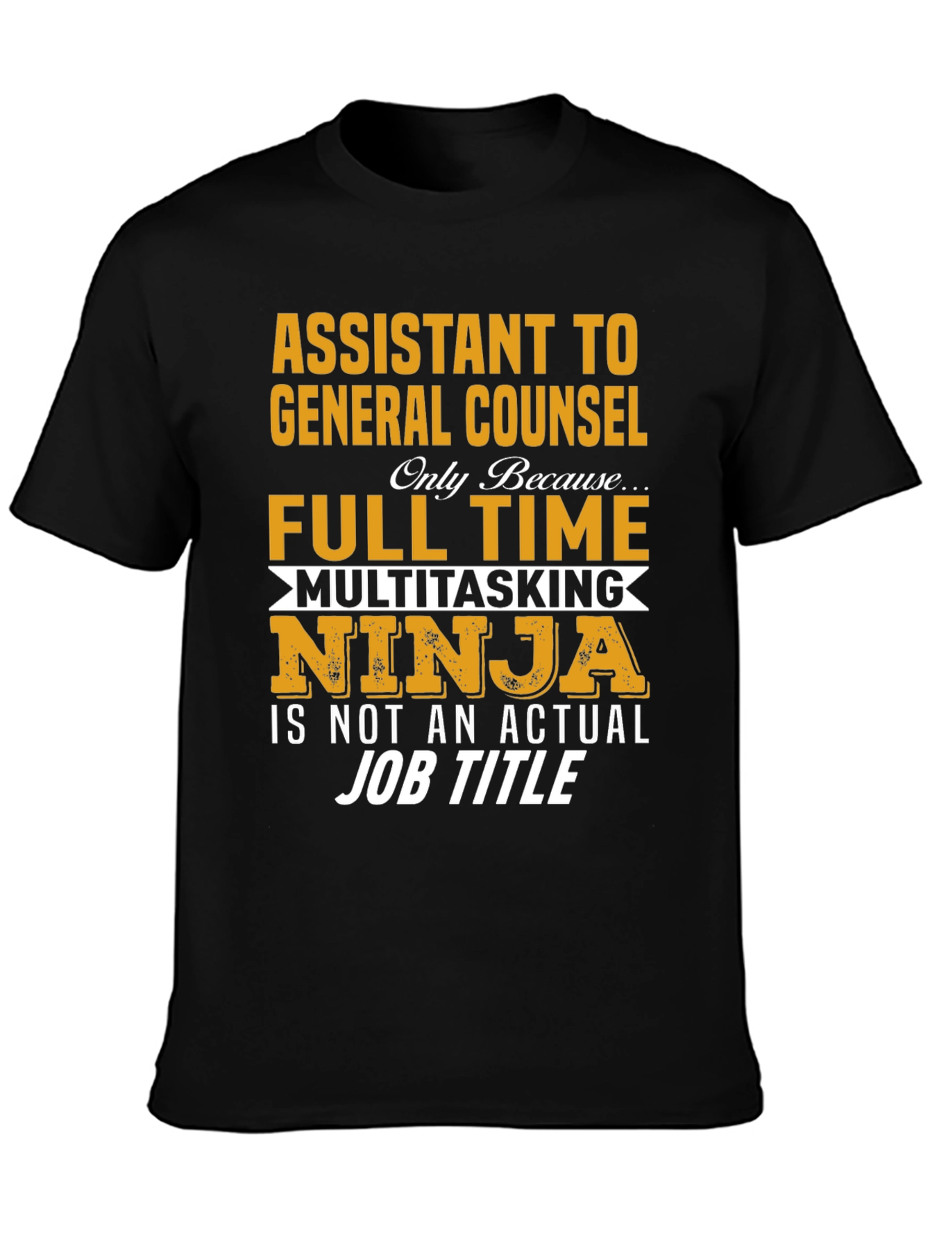 Assistant to General Counsel Multitasking Ninja T-Shirt