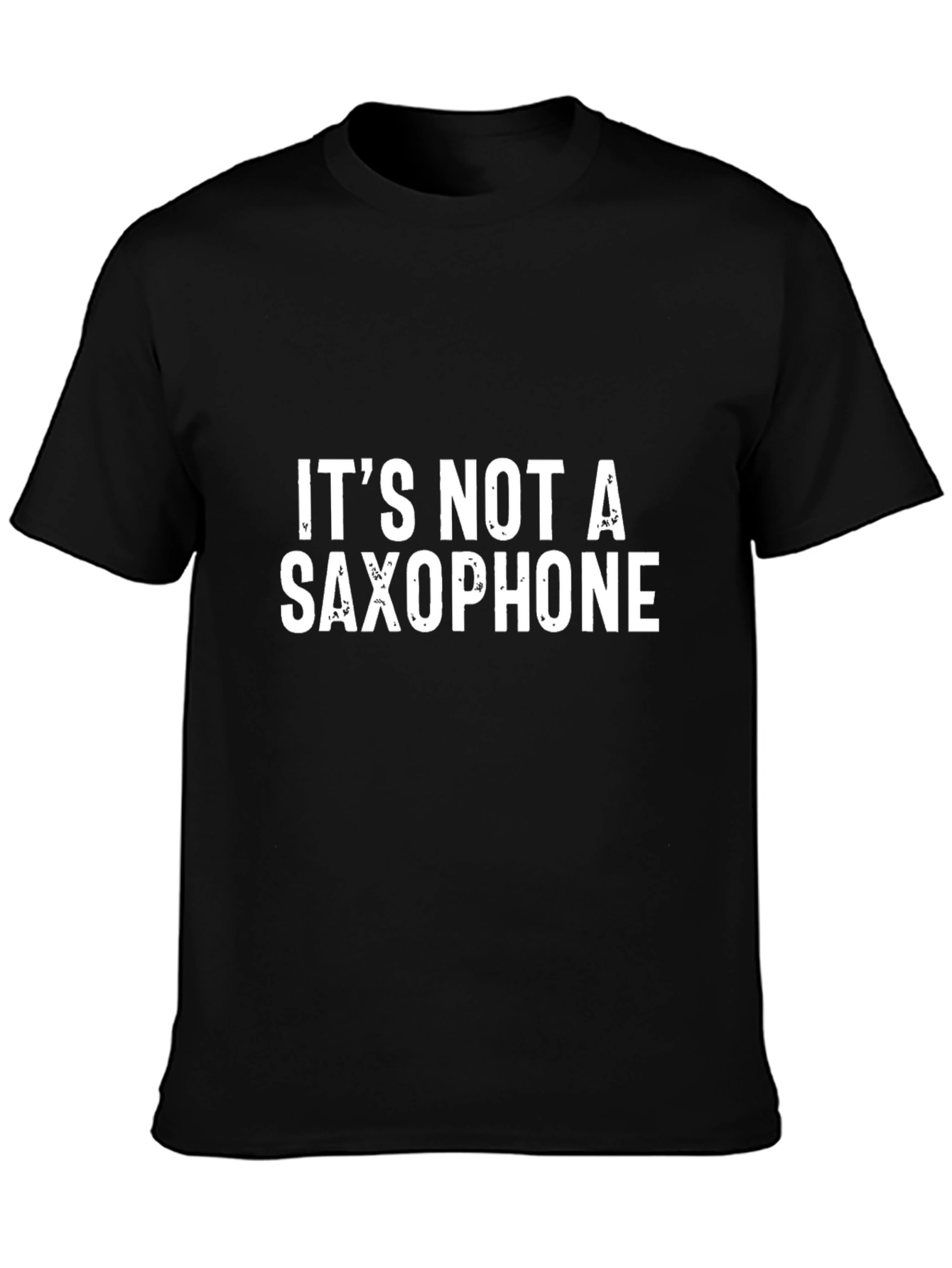 Its Not a Saxophone - Funny Graphic Tee