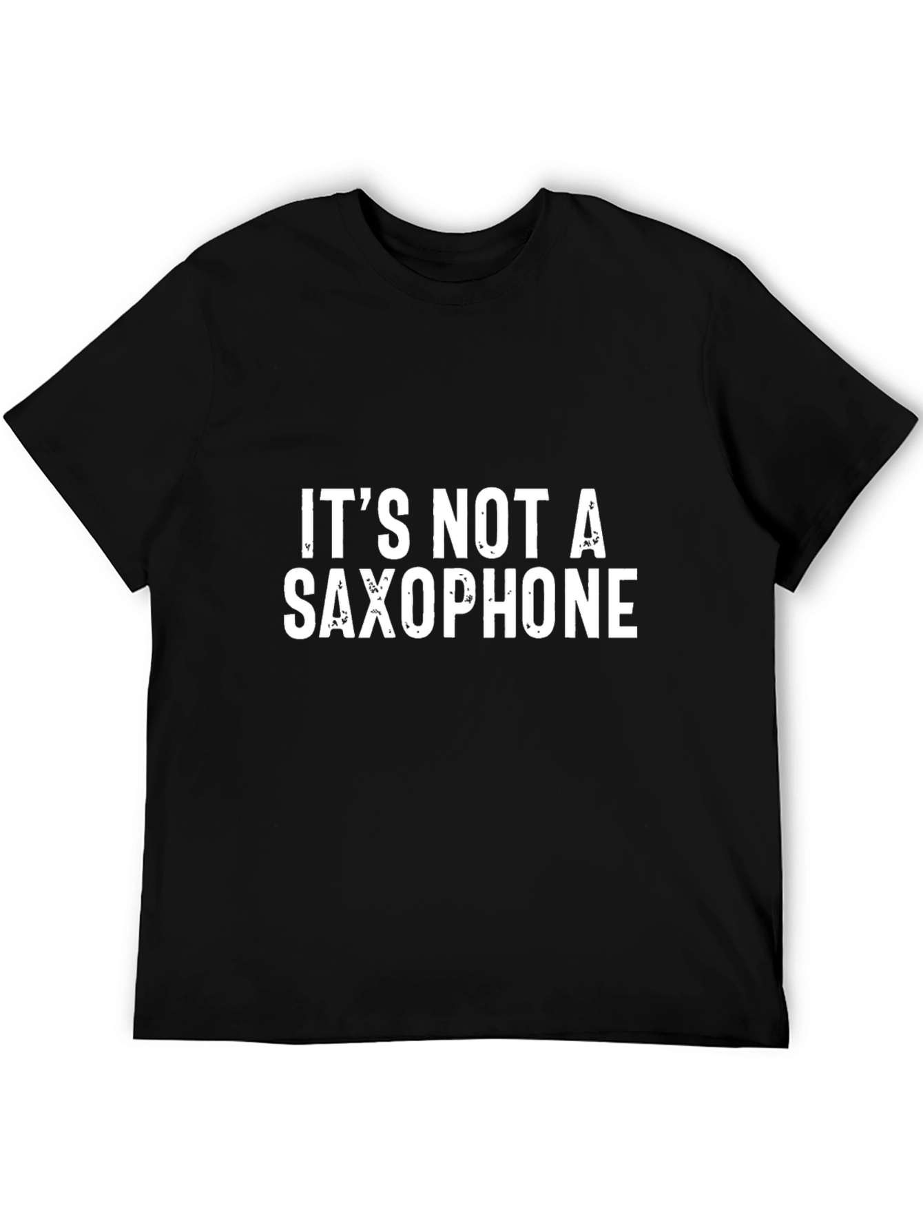 Its Not a Saxophone - Funny Graphic Tee