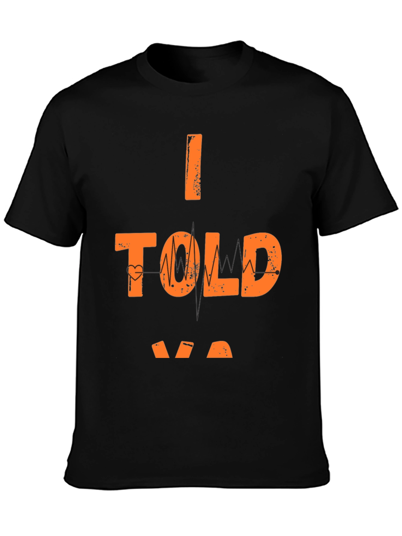 I Told Ya So Graphic T-Shirt - Casual Wear