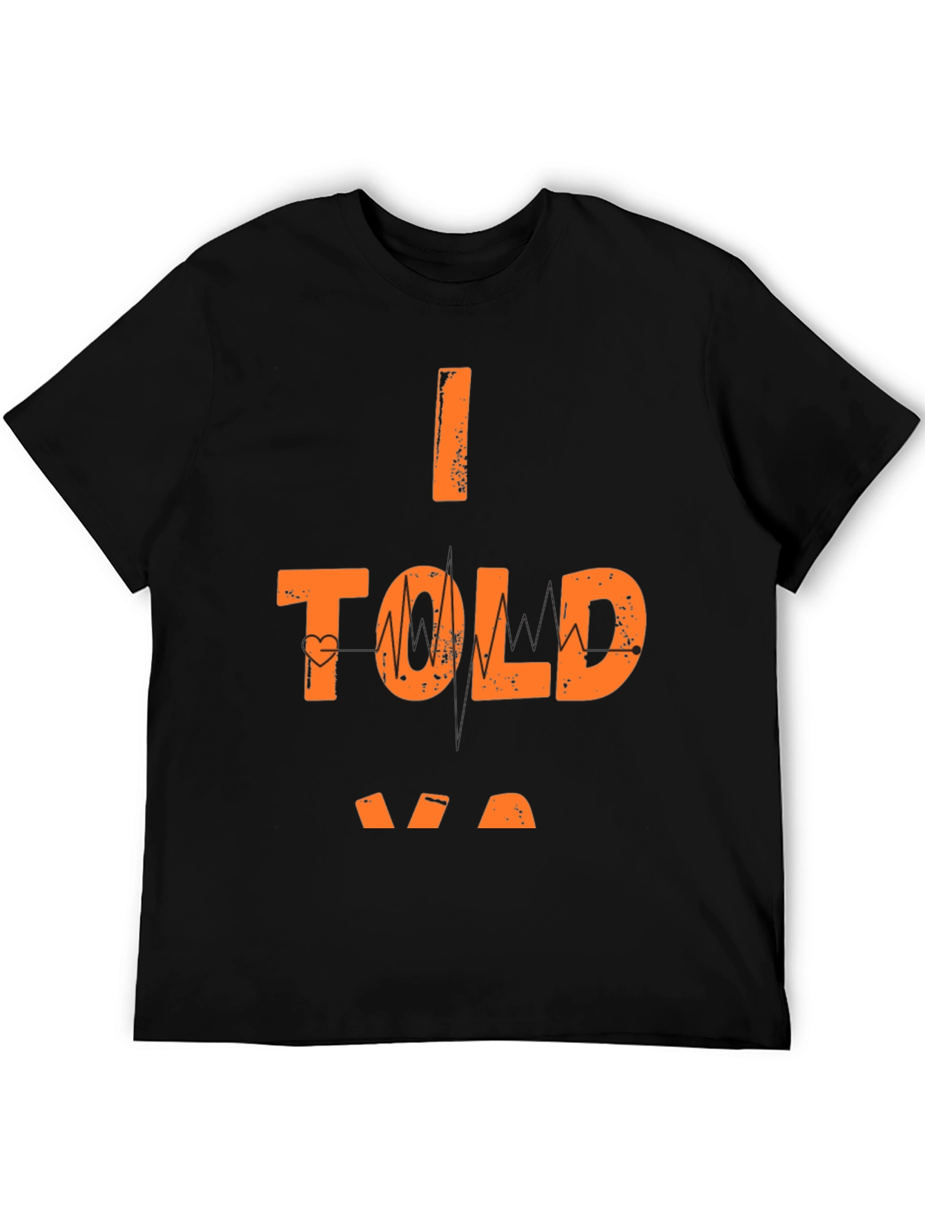 I Told Ya So Graphic T-Shirt - Casual Wear